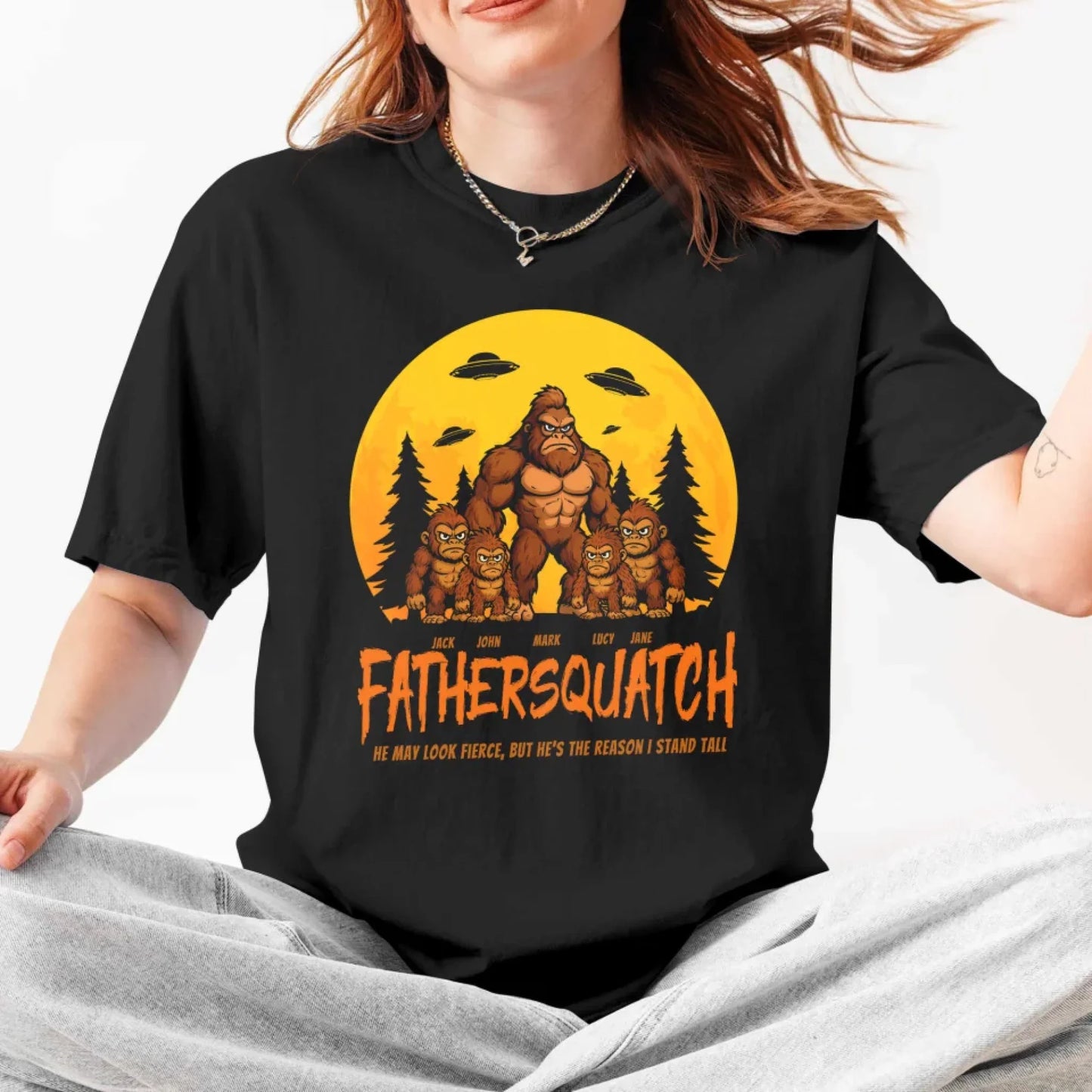 Custom Fathersquatch Tee – Because He’s the Reason You Stand Tall - Custom Choo