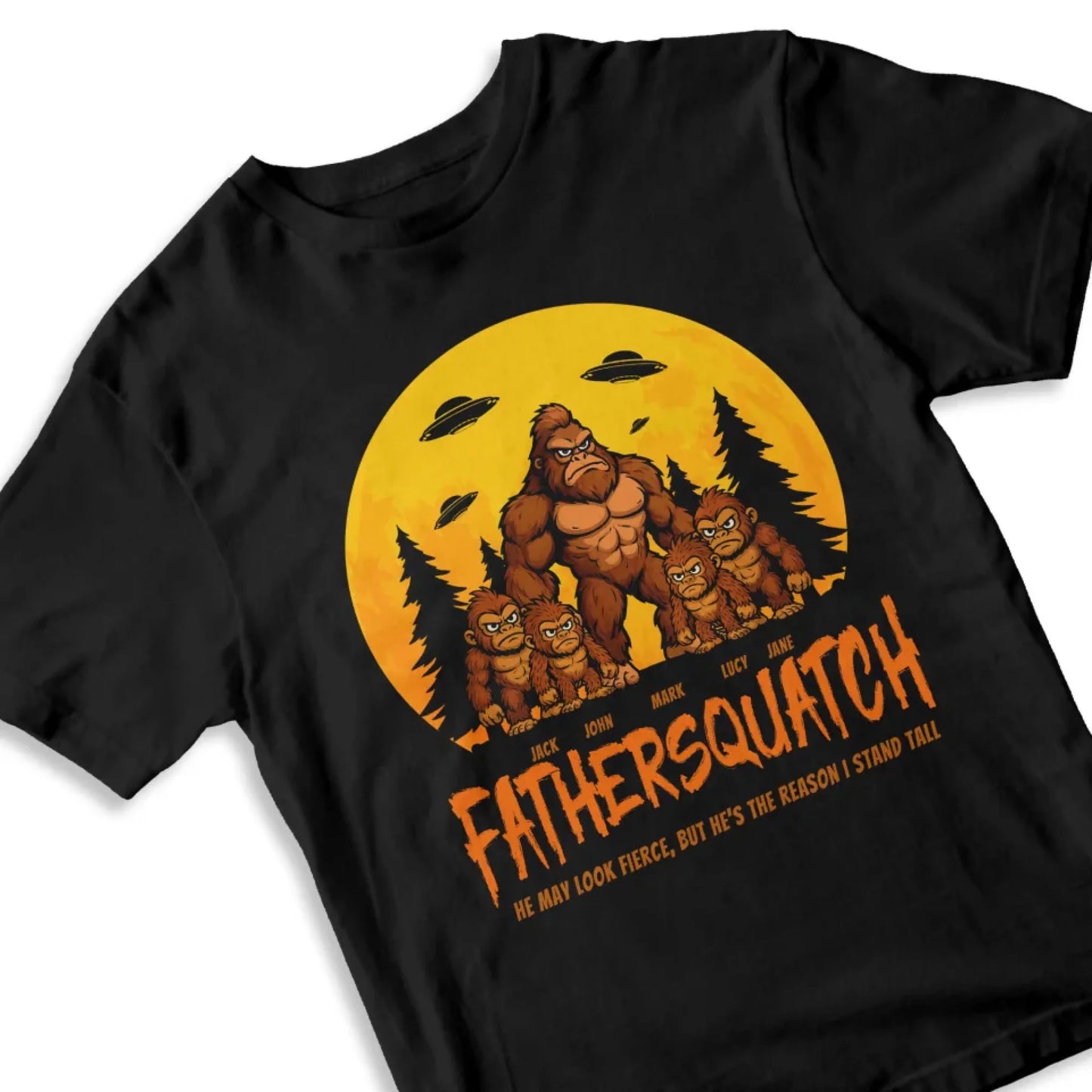 Custom Fathersquatch Tee – Because He’s the Reason You Stand Tall - Custom Choo