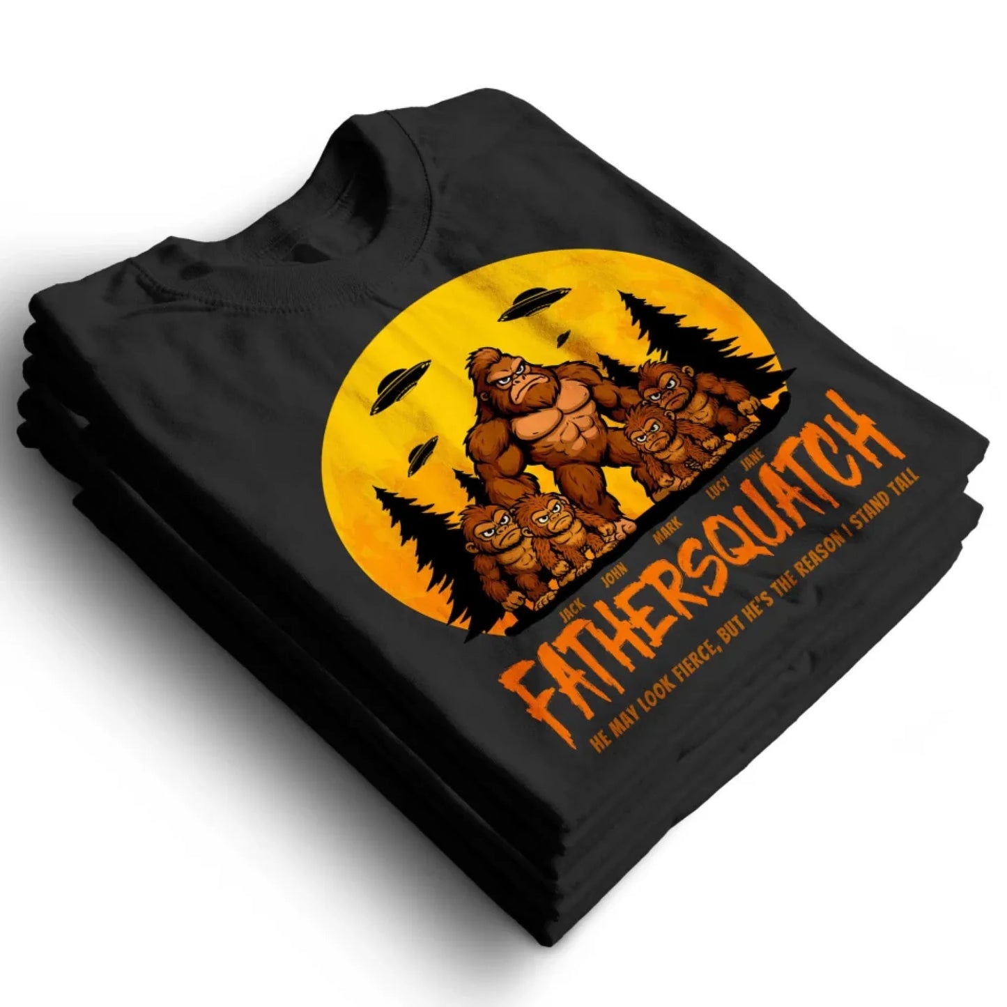 Custom Fathersquatch Tee – Because He’s the Reason You Stand Tall - Custom Choo
