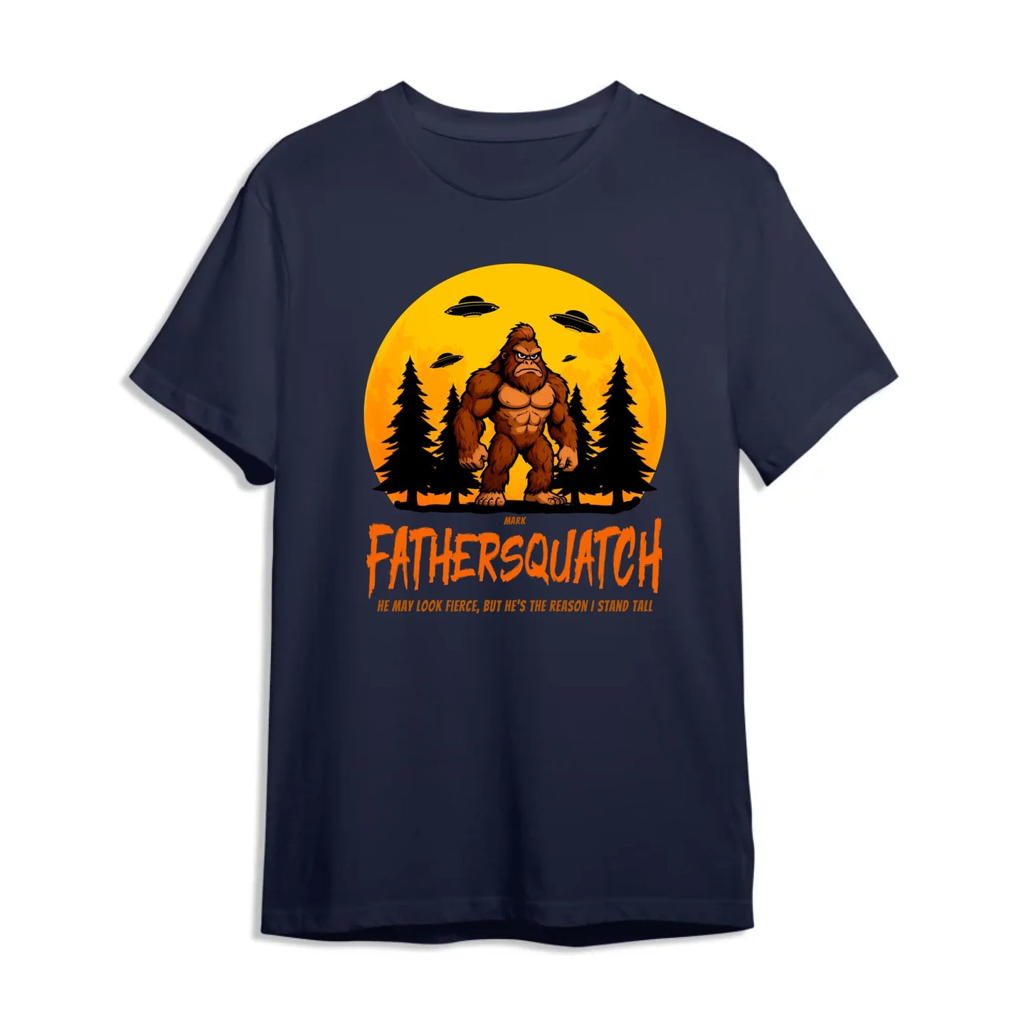Custom Fathersquatch Tee – Because He’s the Reason You Stand Tall - Custom Choo