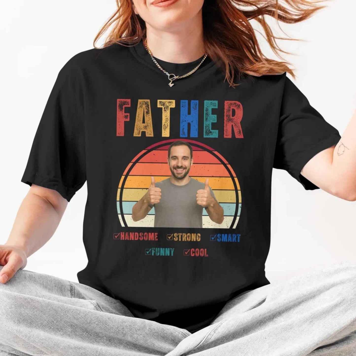 Father Handsome Strong Smart - Personalized Photo Shirt - Custom Choo
