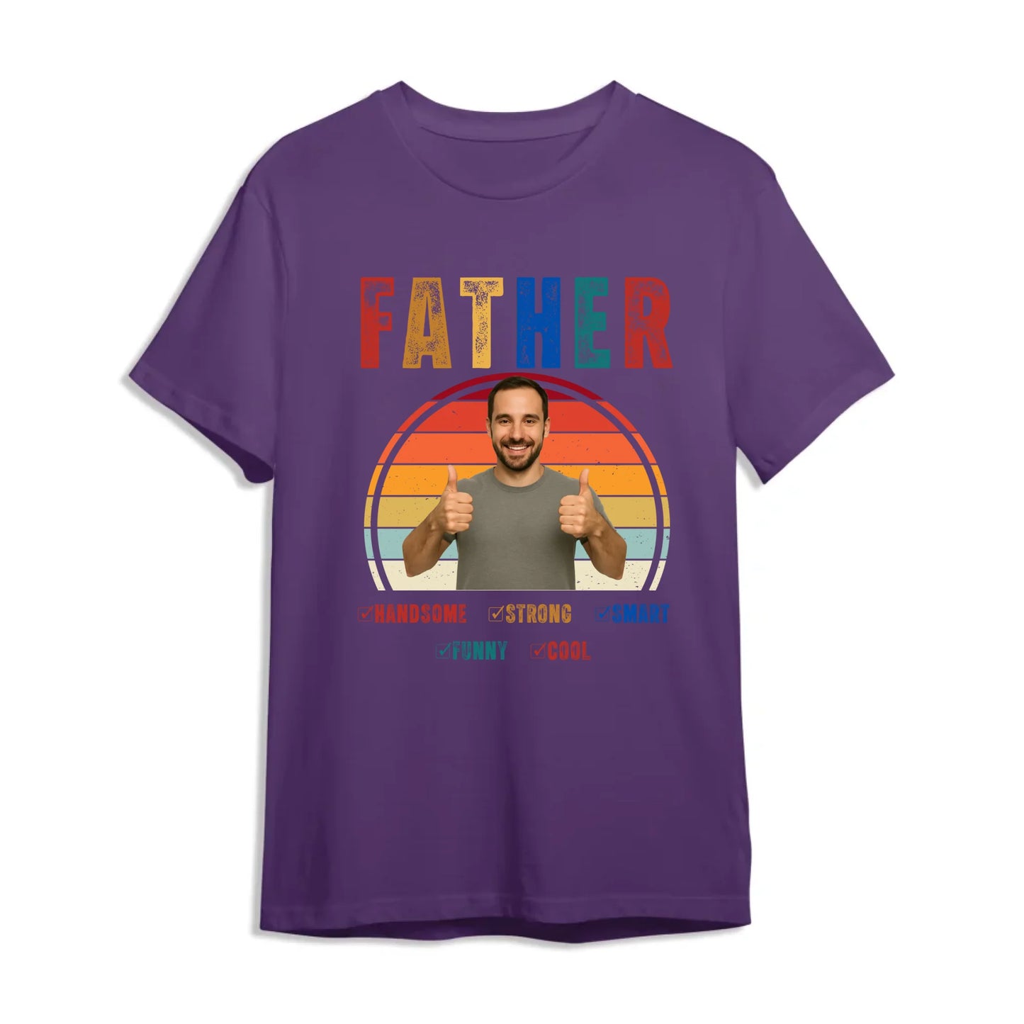 Father Handsome Strong Smart - Personalized Photo Shirt - Custom Choo