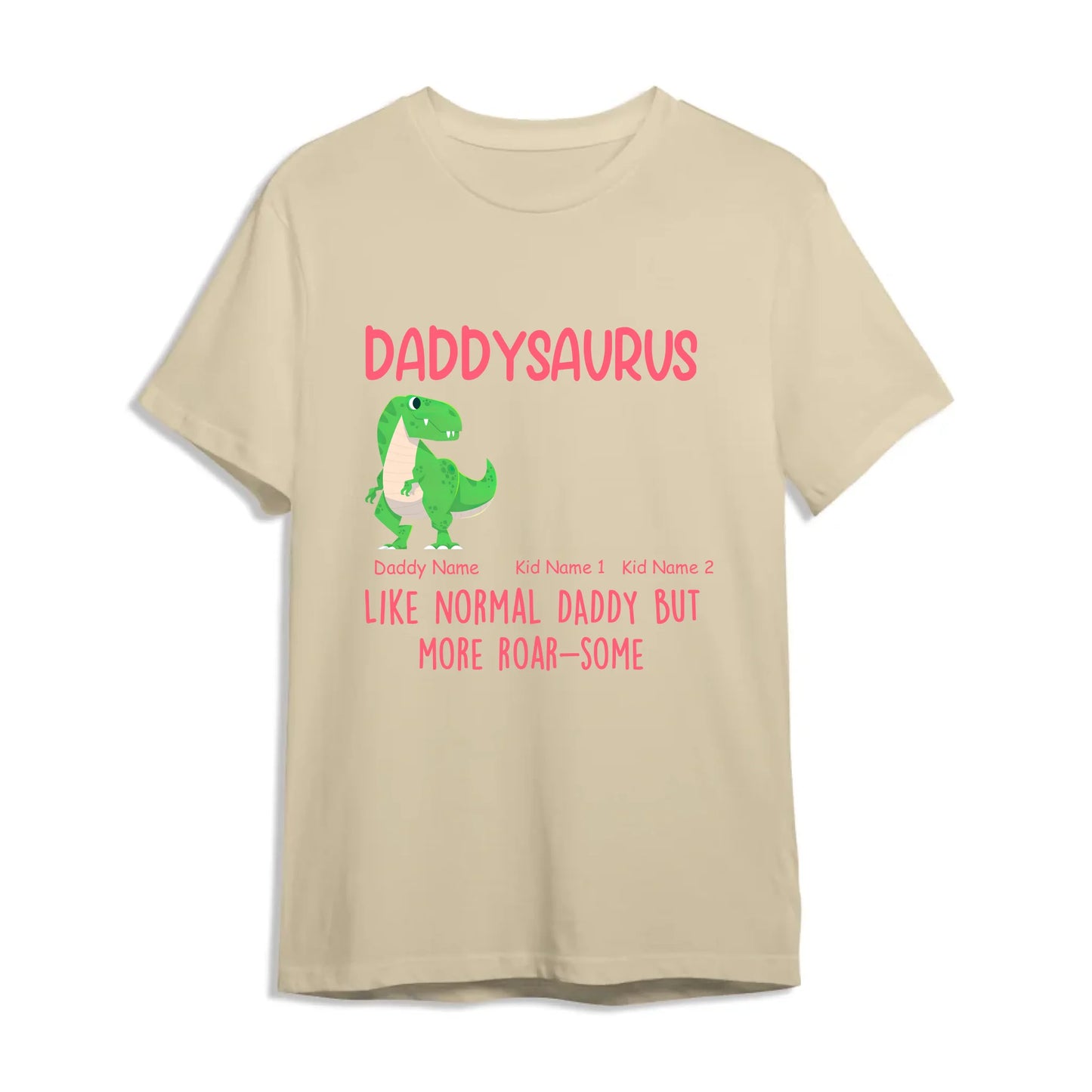 Daddysaurus Like Normail Daddy But More Roar-Some - Personalized T-Shirt, Custom Choo