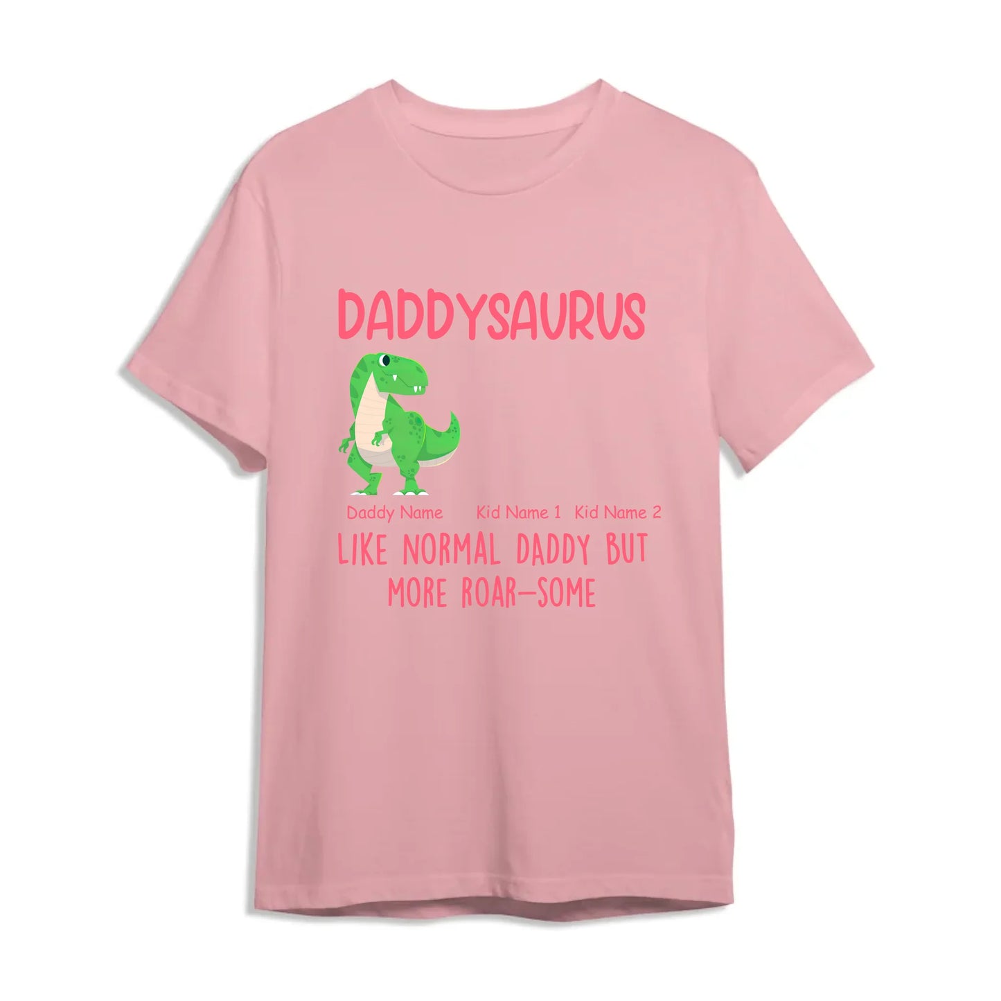Daddysaurus Like Normail Daddy But More Roar-Some - Personalized T-Shirt, Custom Choo