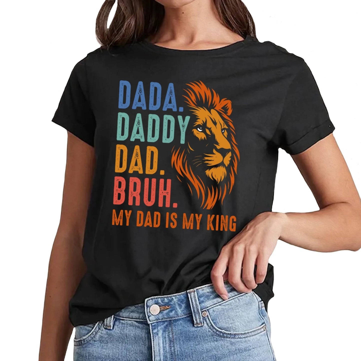 DADA. DADDY. DAD. BRUH, My Dad Is My King, Father's Day Shirt, Custom Choo