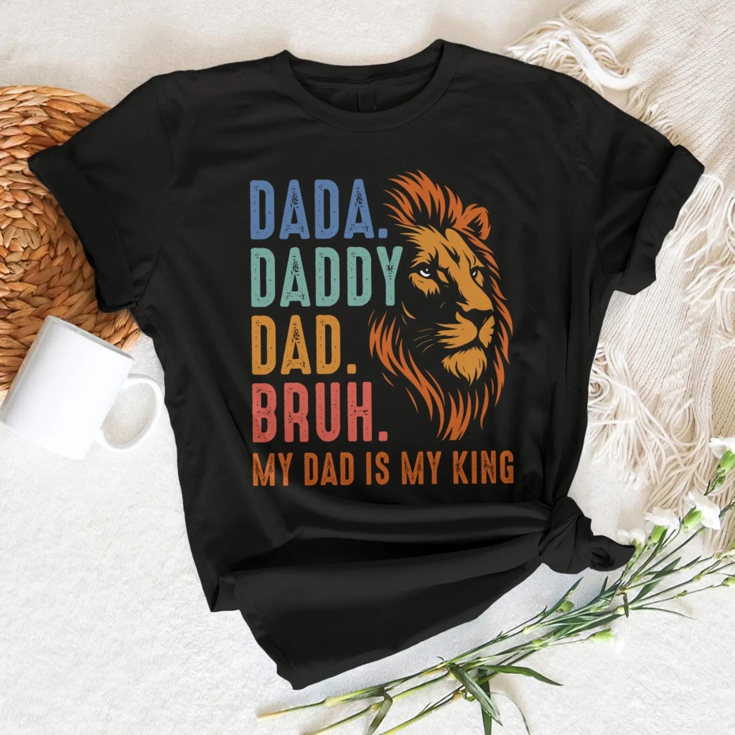 DADA. DADDY. DAD. BRUH, My Dad Is My King, Father's Day Shirt, Custom Choo