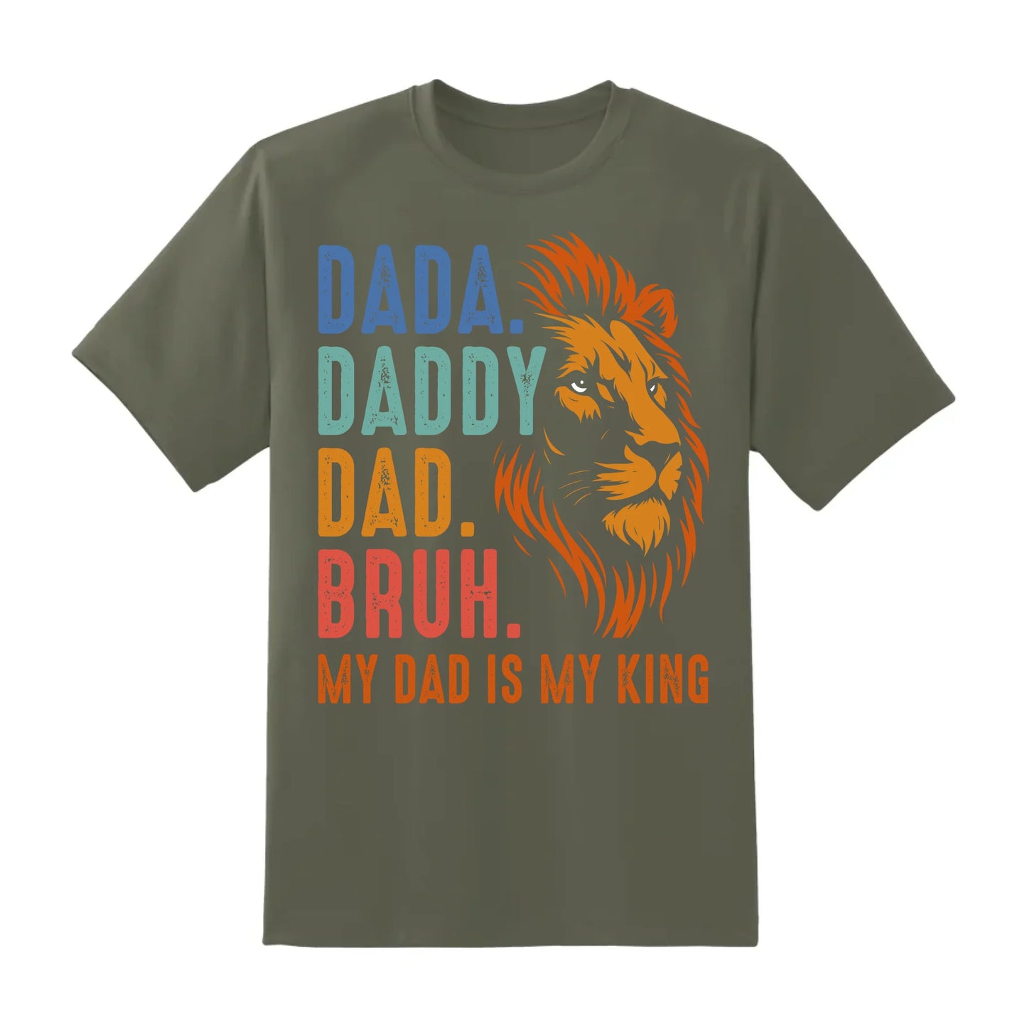 DADA. DADDY. DAD. BRUH, My Dad Is My King, Father's Day Shirt, Custom Choo