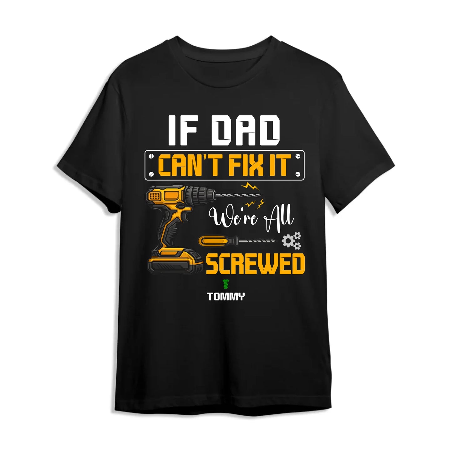 Dad's Edition: T-shirt If dad can't fix it, Happy Father's Day, Custom Choo