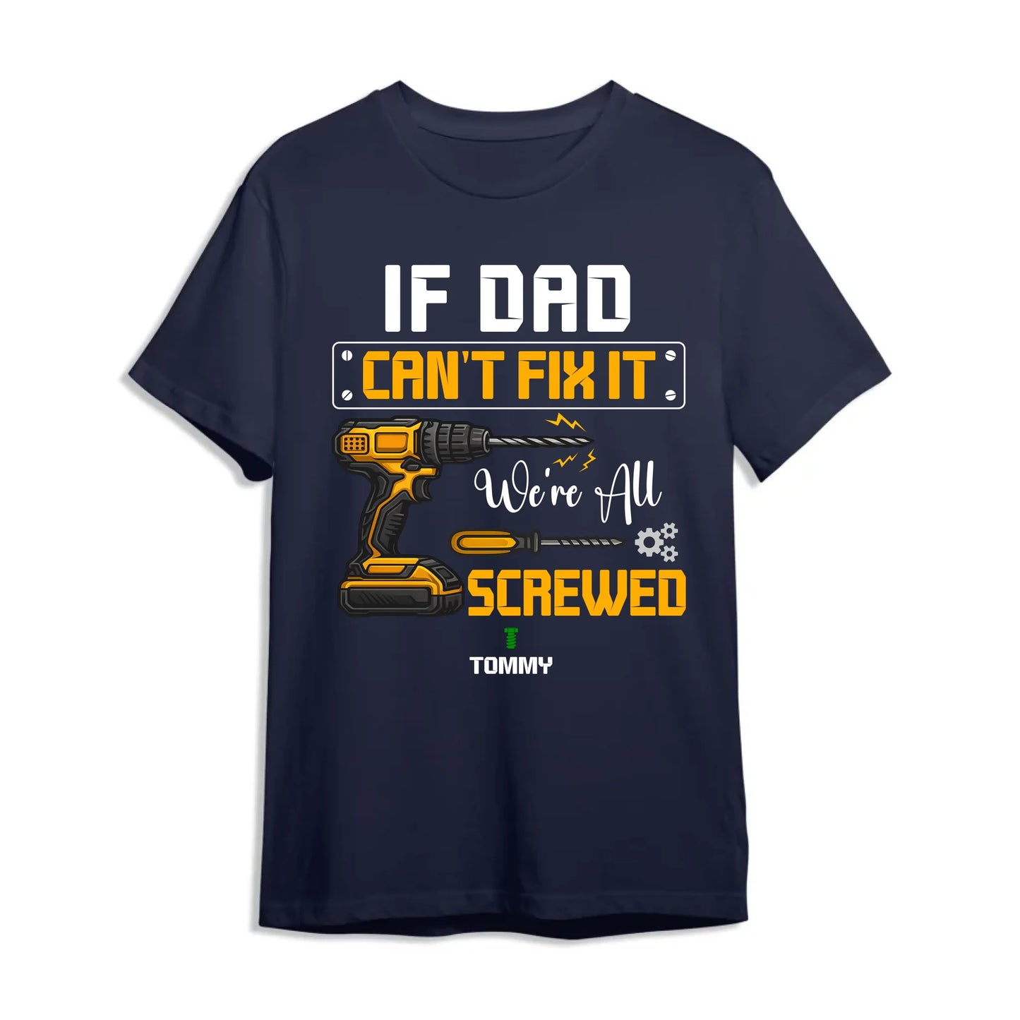 Dad's Edition: T-shirt If dad can't fix it, Happy Father's Day, Custom Choo