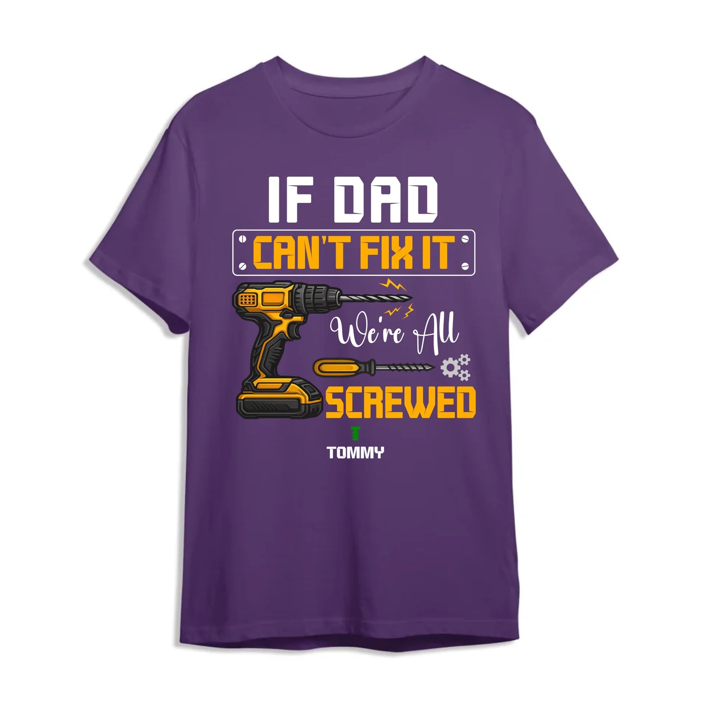 Dad's Edition: T-shirt If dad can't fix it, Happy Father's Day, Custom Choo