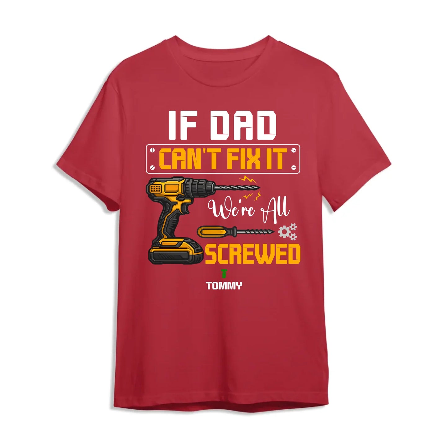 Dad's Edition: T-shirt If dad can't fix it, Happy Father's Day, Custom Choo