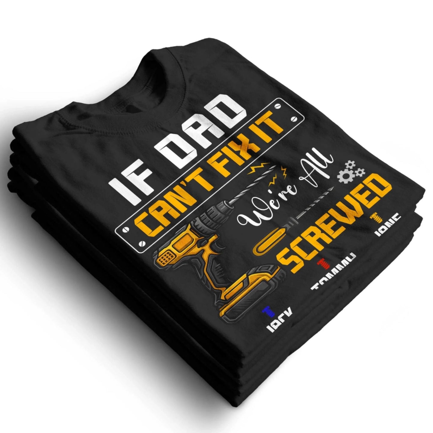 Dad's Edition: T-shirt If dad can't fix it, Happy Father's Day, Custom Choo