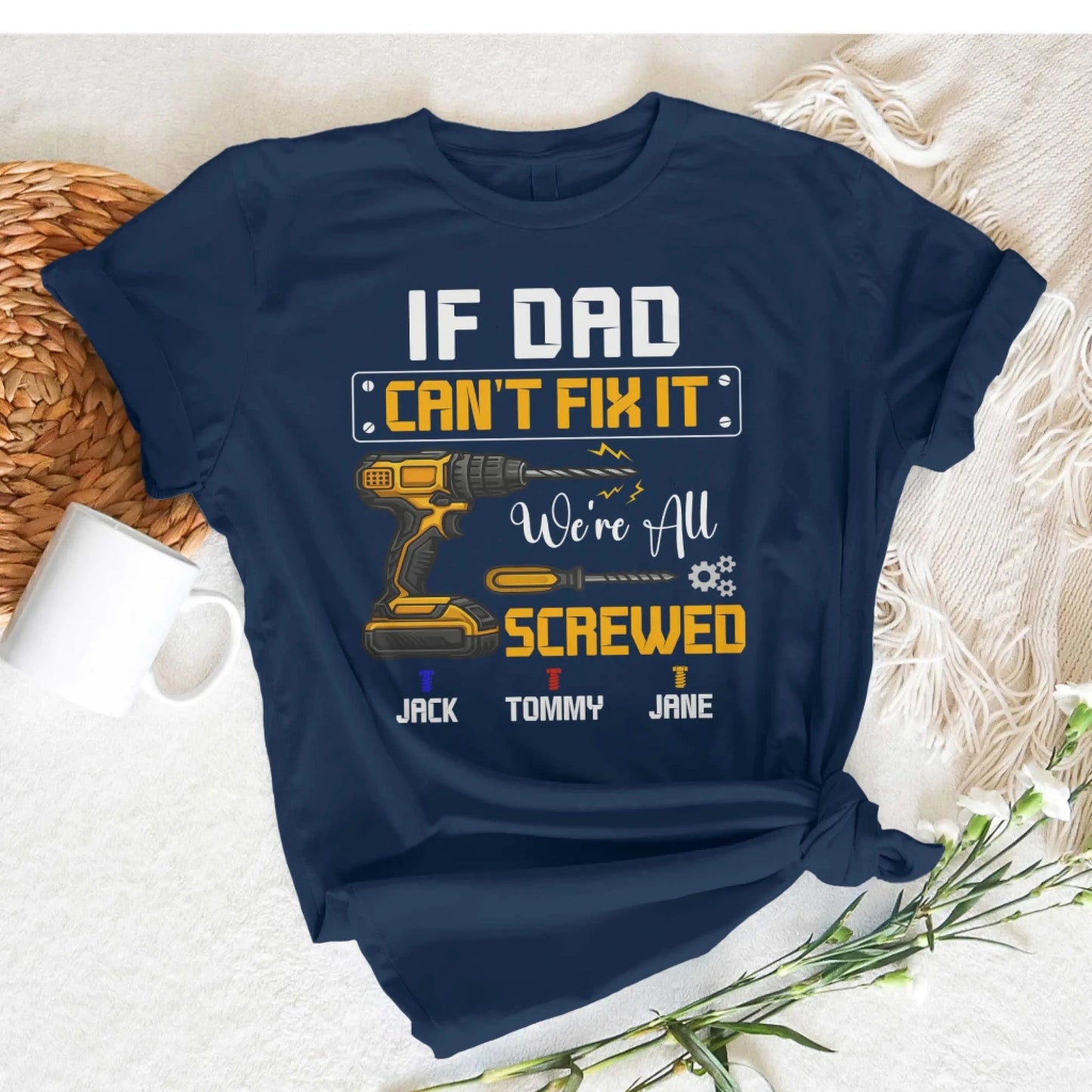 Dad's Edition: T-shirt If dad can't fix it, Happy Father's Day, Custom Choo