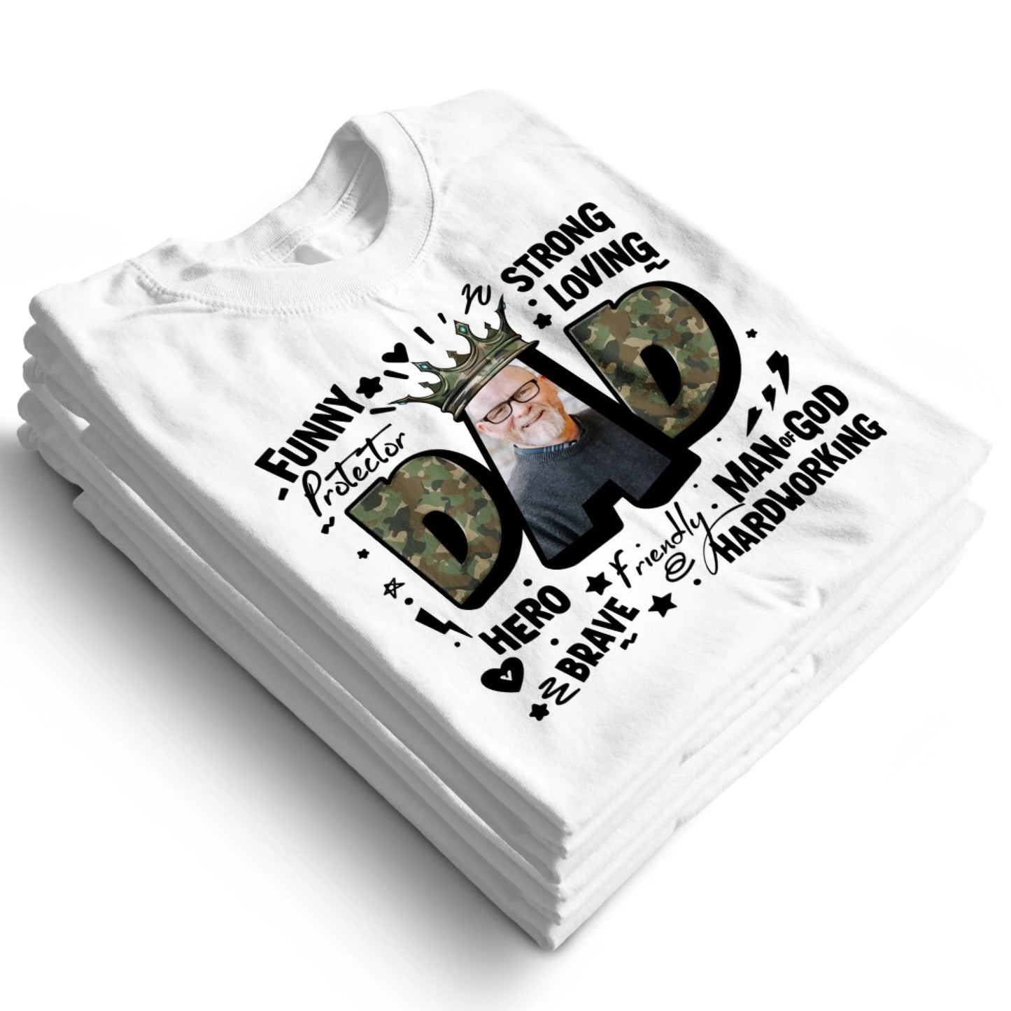 DAD – The King of Our Hearts, Strong. Loving. Heroic, Father's Day Shirt, Custom Choo