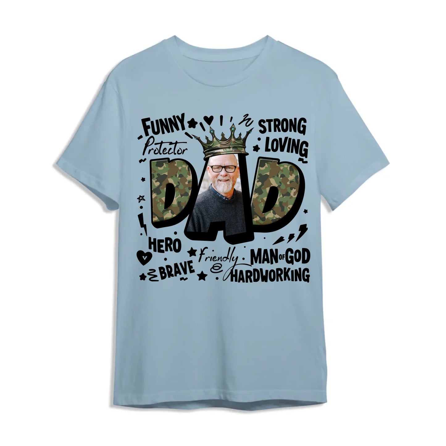 DAD – The King of Our Hearts, Strong. Loving. Heroic, Father's Day Shirt, Custom Choo