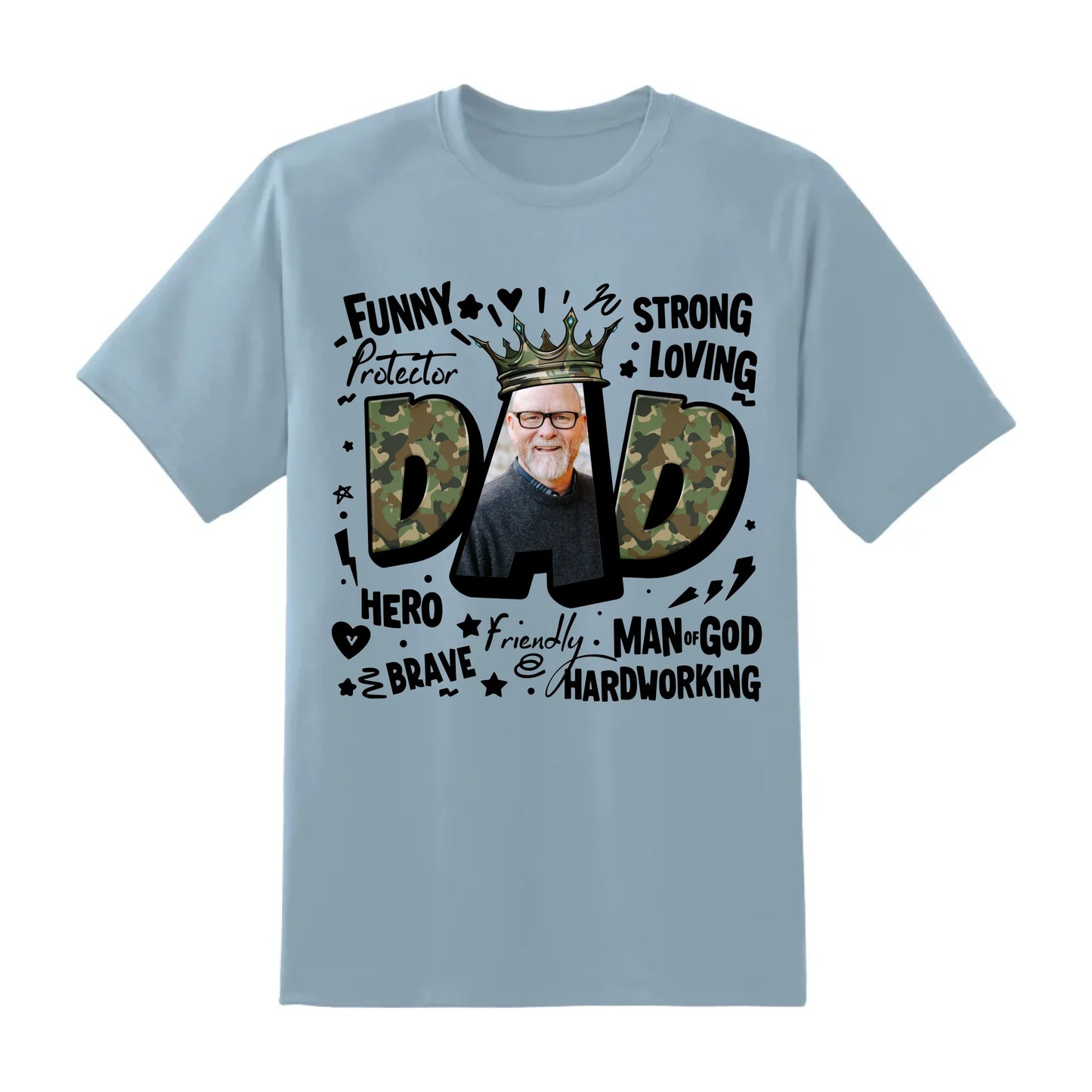 DAD – The King of Our Hearts, Strong. Loving. Heroic, Father's Day Shirt, Custom Choo