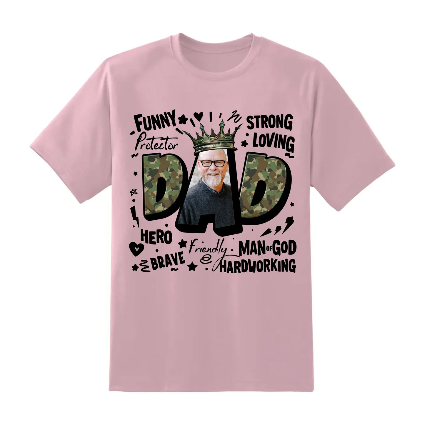 DAD – The King of Our Hearts, Strong. Loving. Heroic, Father's Day Shirt, Custom Choo