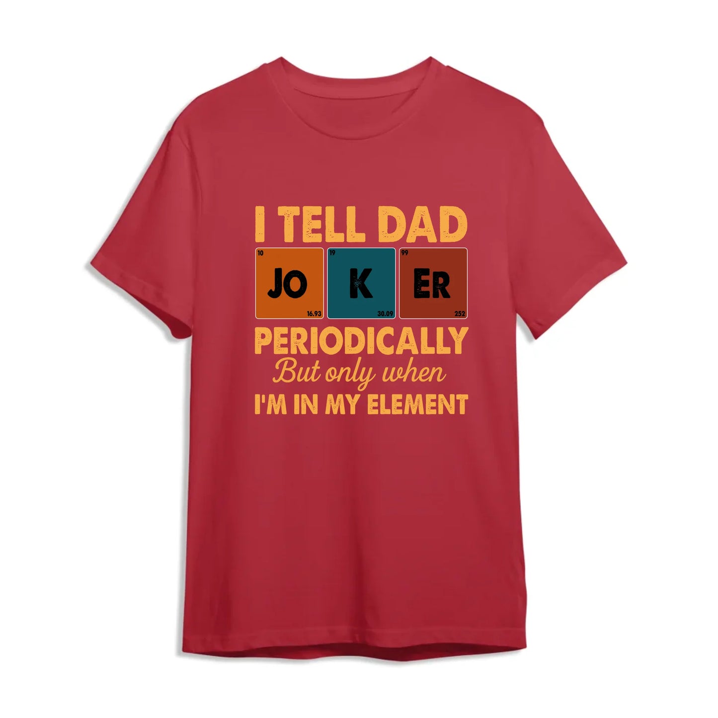 Periodic Joker Dad Shirt – Funny Science T-Shirt for Father's Day, Custom Choo