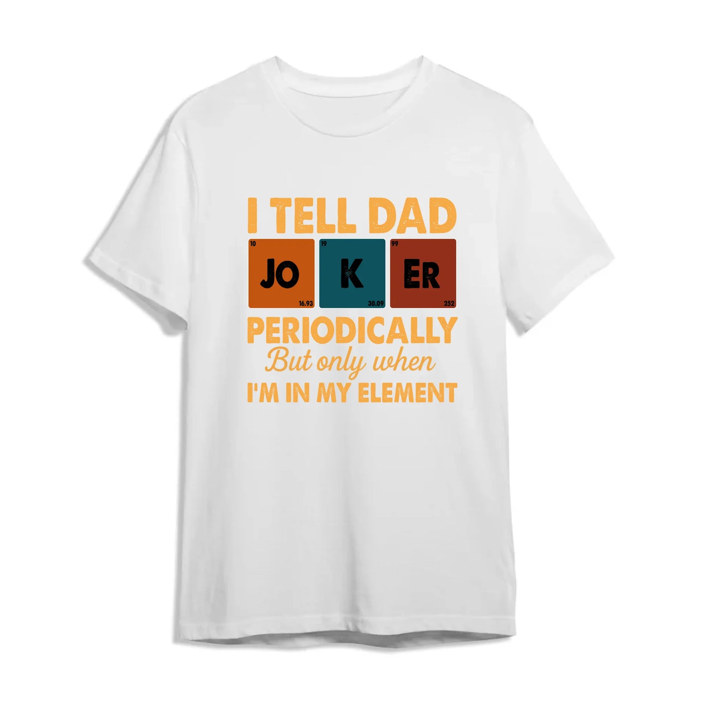 Periodic Joker Dad Shirt – Funny Science T-Shirt for Father's Day, Custom Choo