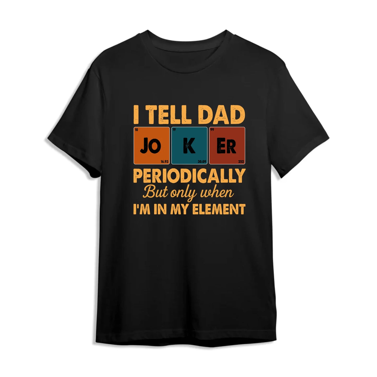 Periodic Joker Dad Shirt – Funny Science T-Shirt for Father's Day, Custom Choo