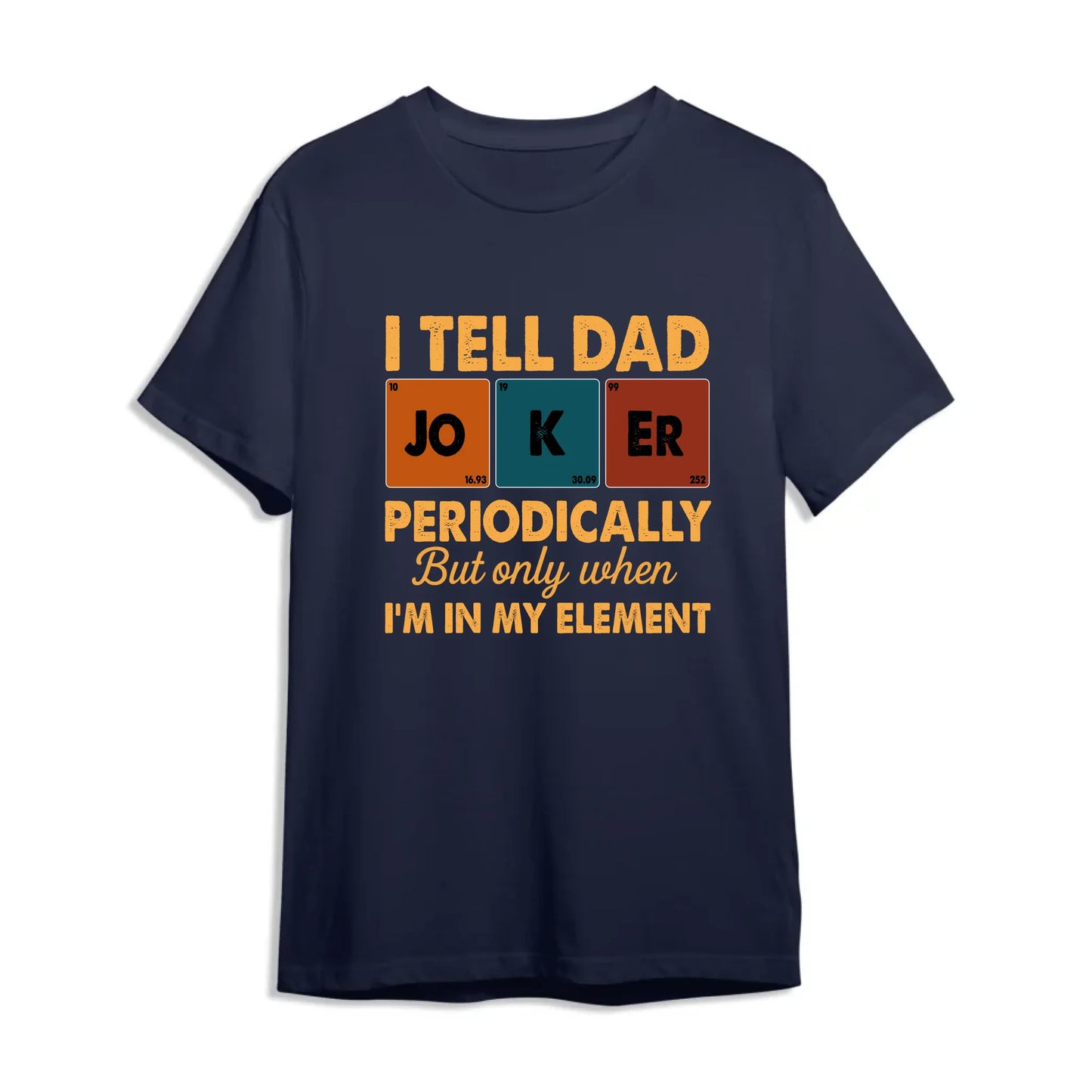 Periodic Joker Dad Shirt – Funny Science T-Shirt for Father's Day, Custom Choo
