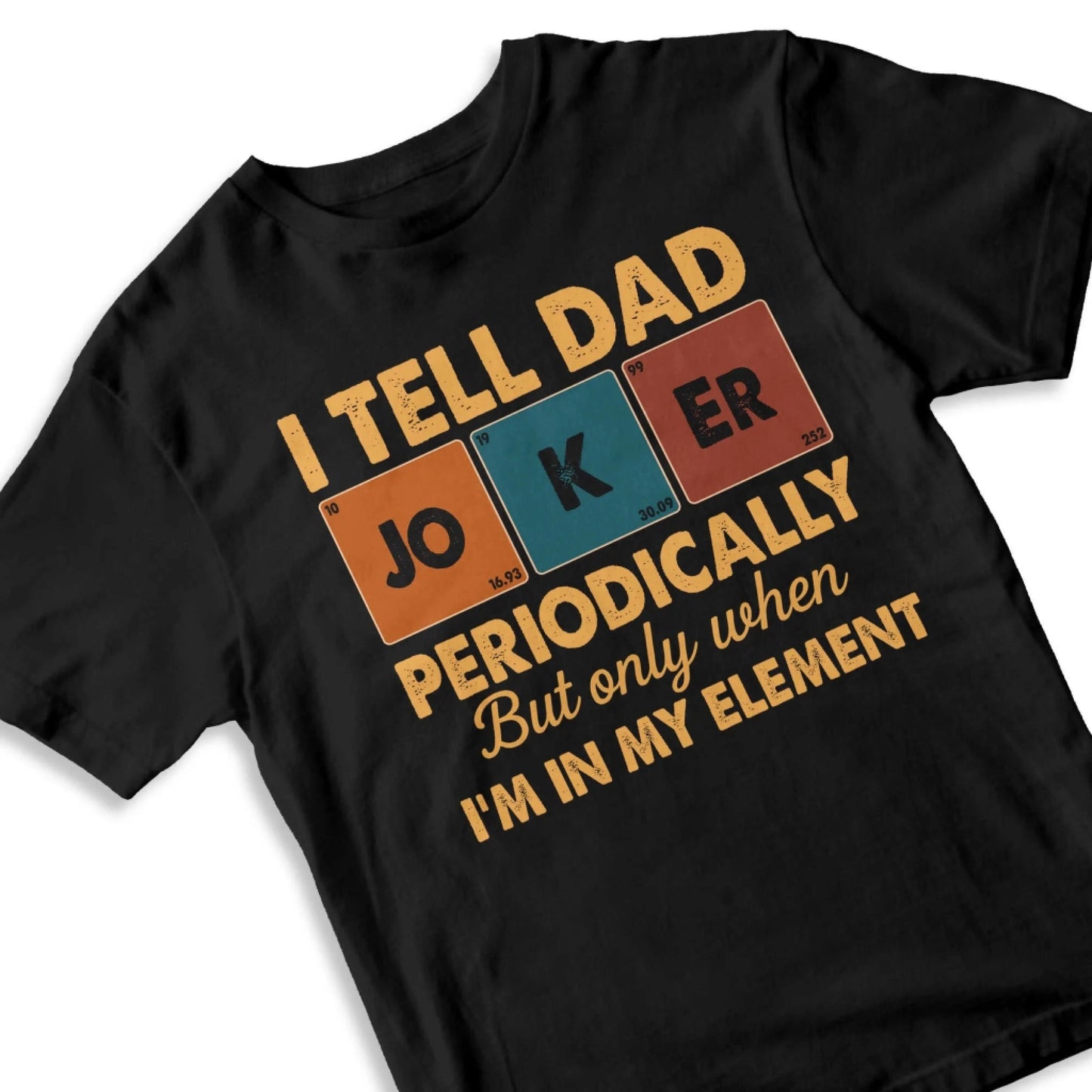 Periodic Joker Dad Shirt – Funny Science T-Shirt for Father's Day, Custom Choo
