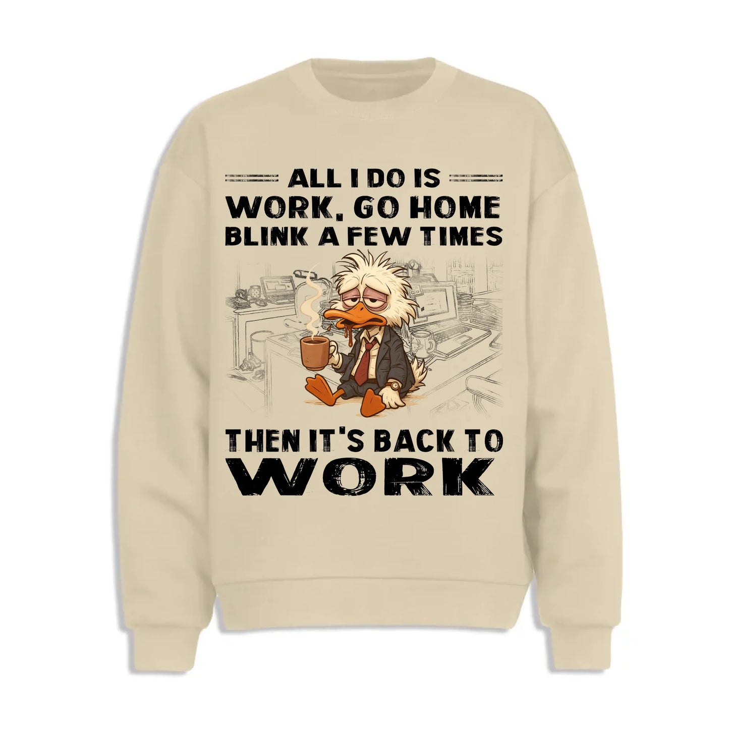 All I Do Is Work Go Home Blink A Few Times Then It's Back To Work Shirt - Custom Choo