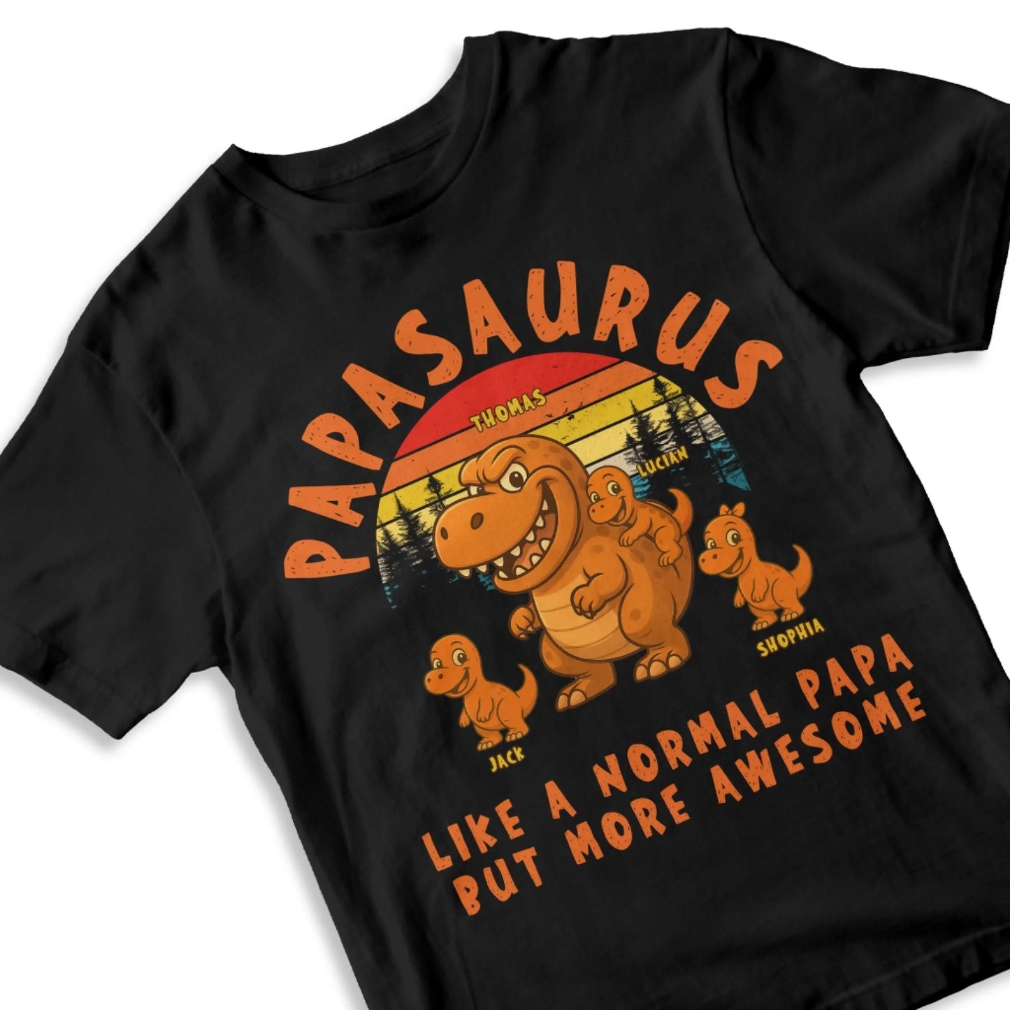 PAPASAURUS - PERSONALIZED SHIRT - LIKE A NORMAL PAPA... - Custom Choo