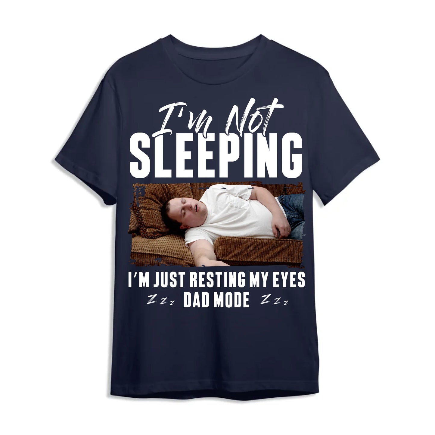 I'm Not Sleeping I'm Just Resting My Eyes Dad Mode, Personalized Shirt - Custom Choo