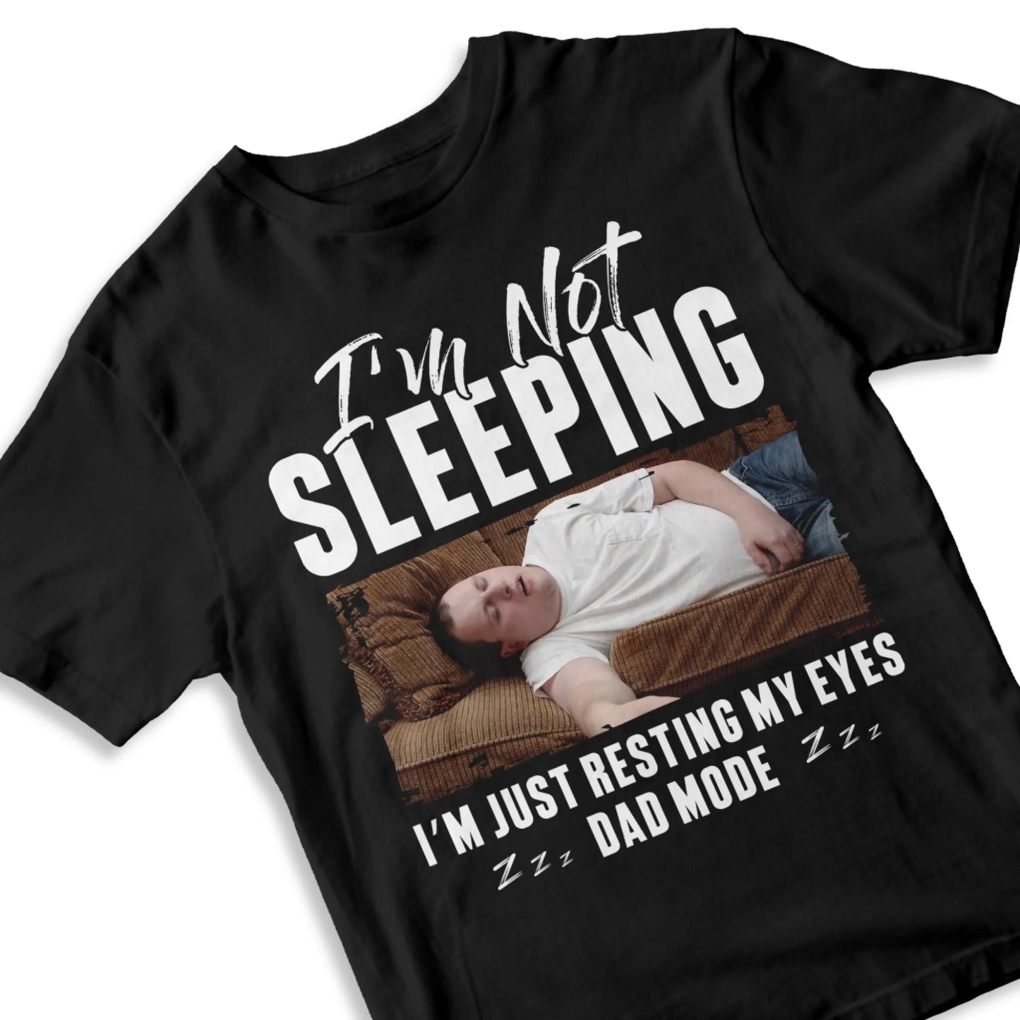 I'm Not Sleeping I'm Just Resting My Eyes Dad Mode, Personalized Shirt - Custom Choo