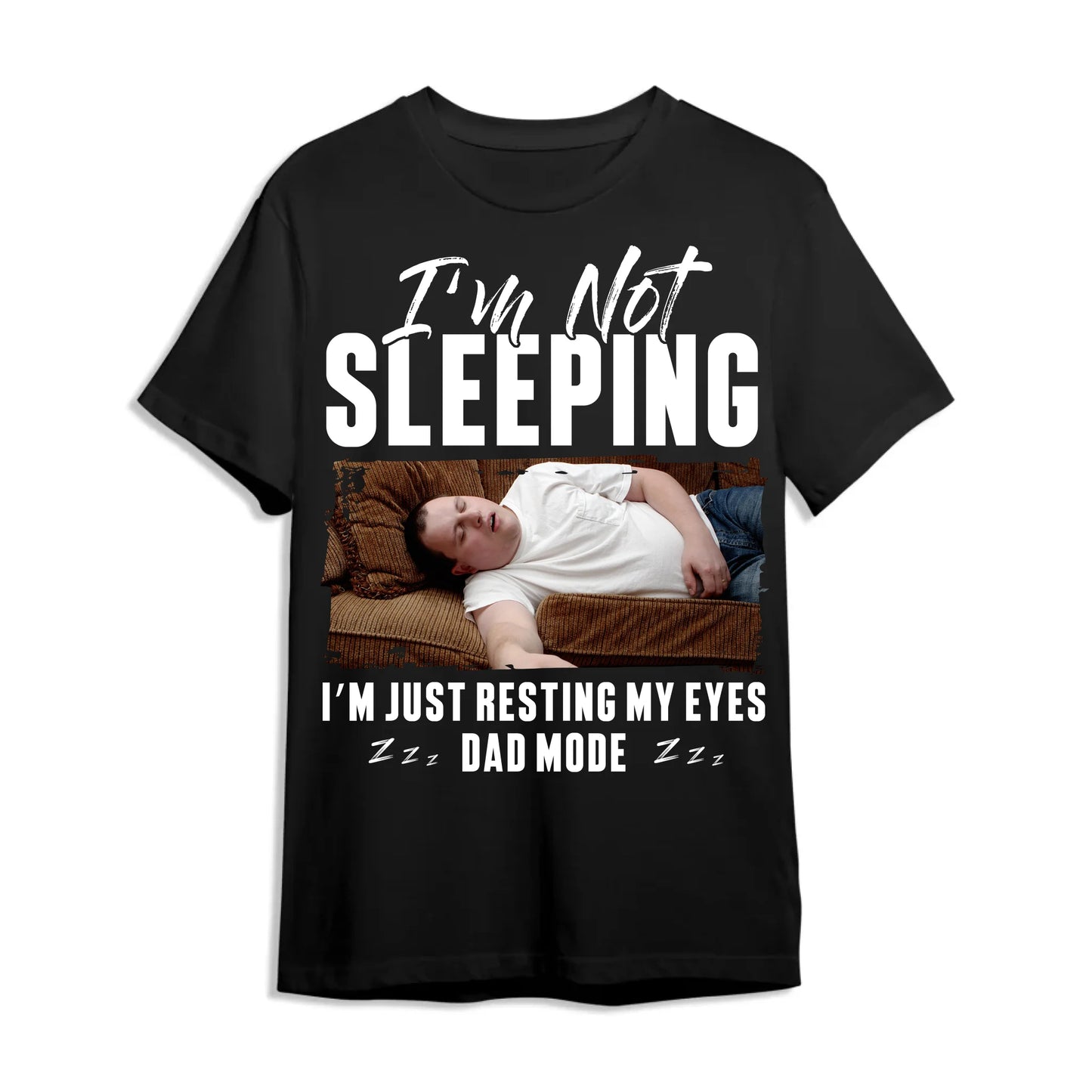 I'm Not Sleeping I'm Just Resting My Eyes Dad Mode, Personalized Shirt - Custom Choo