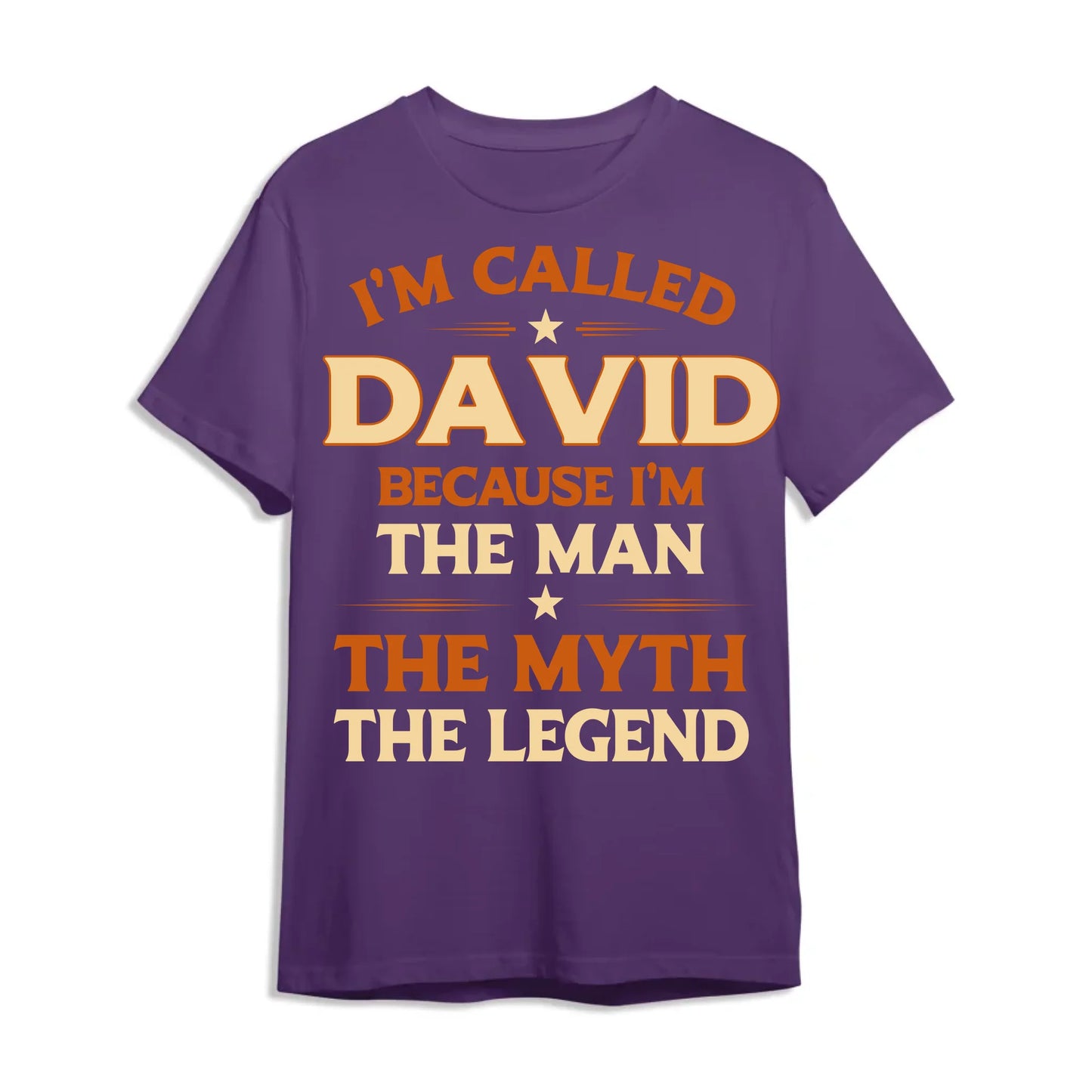 I'M CALLED DAVID BECAUSE I'M THE MAN THE MYTH THE LEGEND, PERSONALIZED SHIRT - Custom Choo