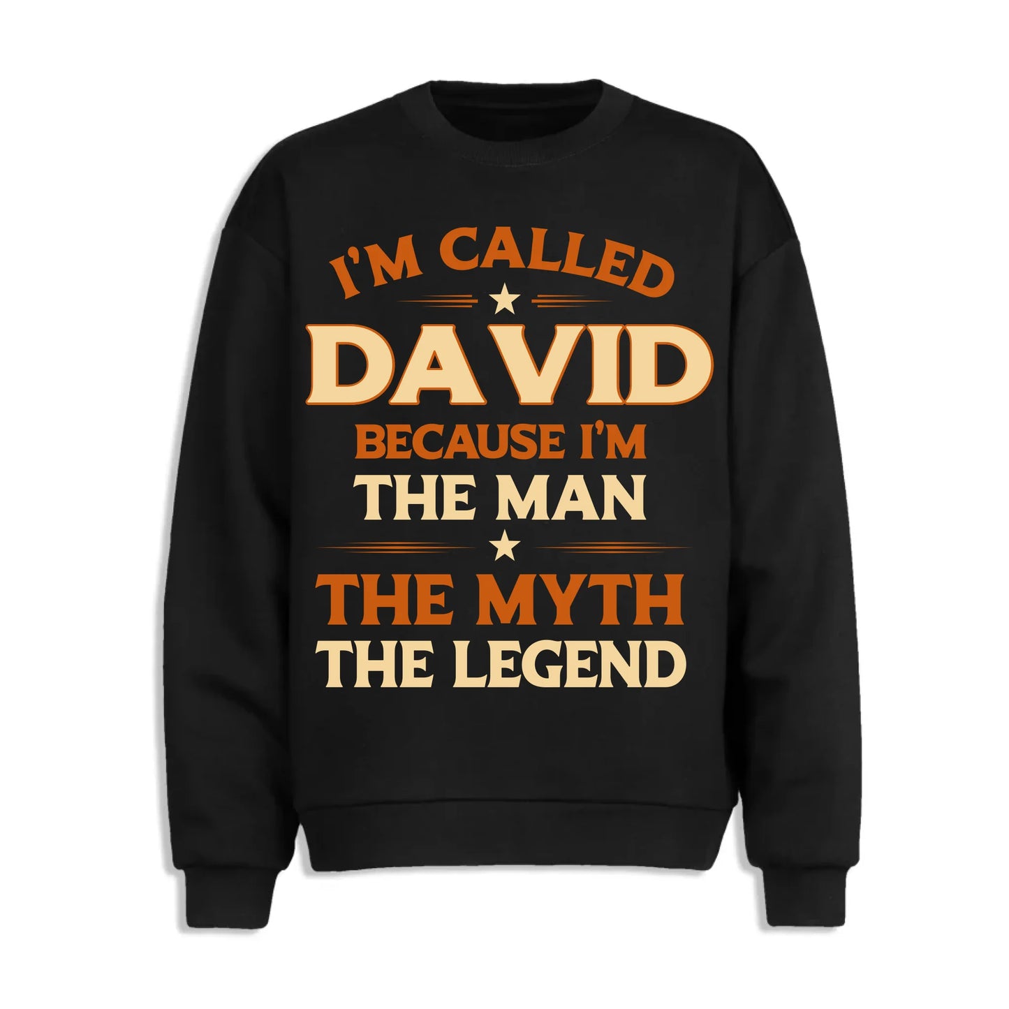 I'M CALLED DAVID BECAUSE I'M THE MAN THE MYTH THE LEGEND, PERSONALIZED SHIRT - Custom Choo