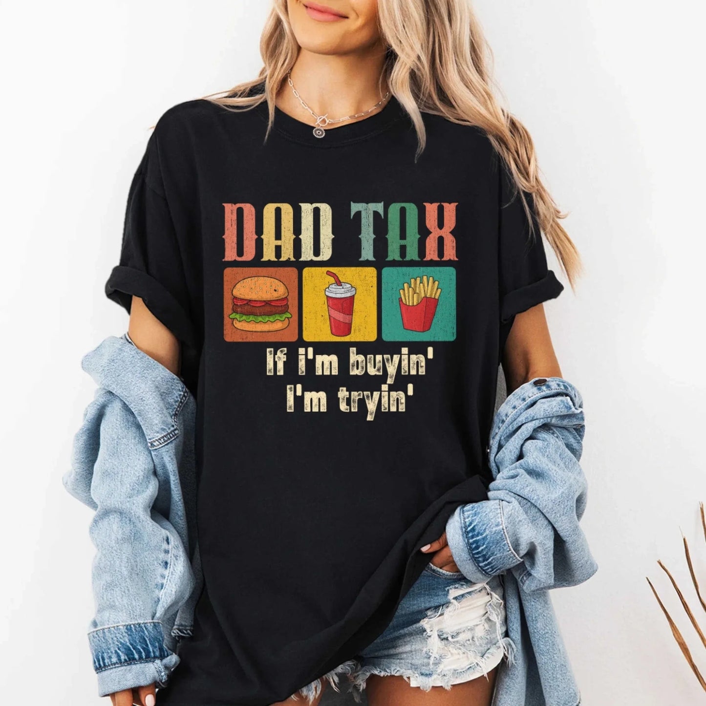 Dad Tax, if I'm buyin' , I'm tryin', Father's day T-shirt - Custom Choo