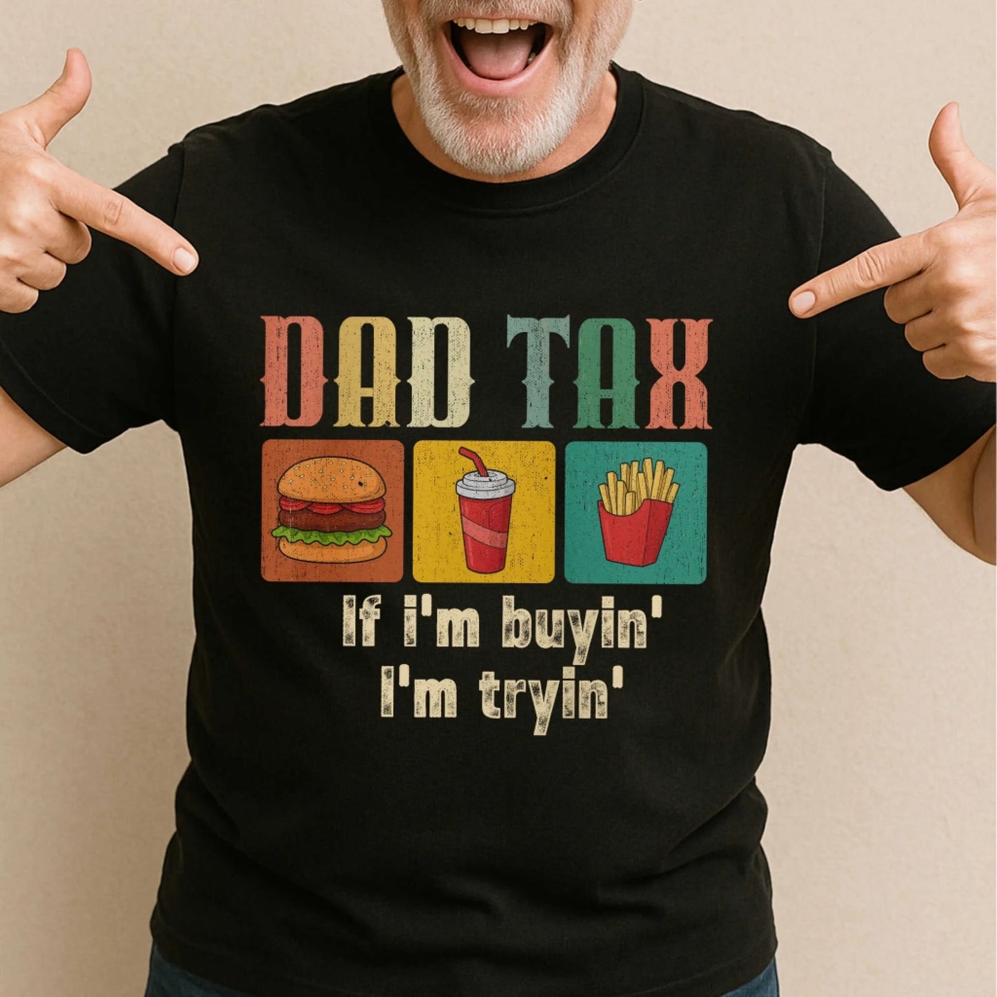Dad Tax, if I'm buyin' , I'm tryin', Father's day T-shirt - Custom Choo