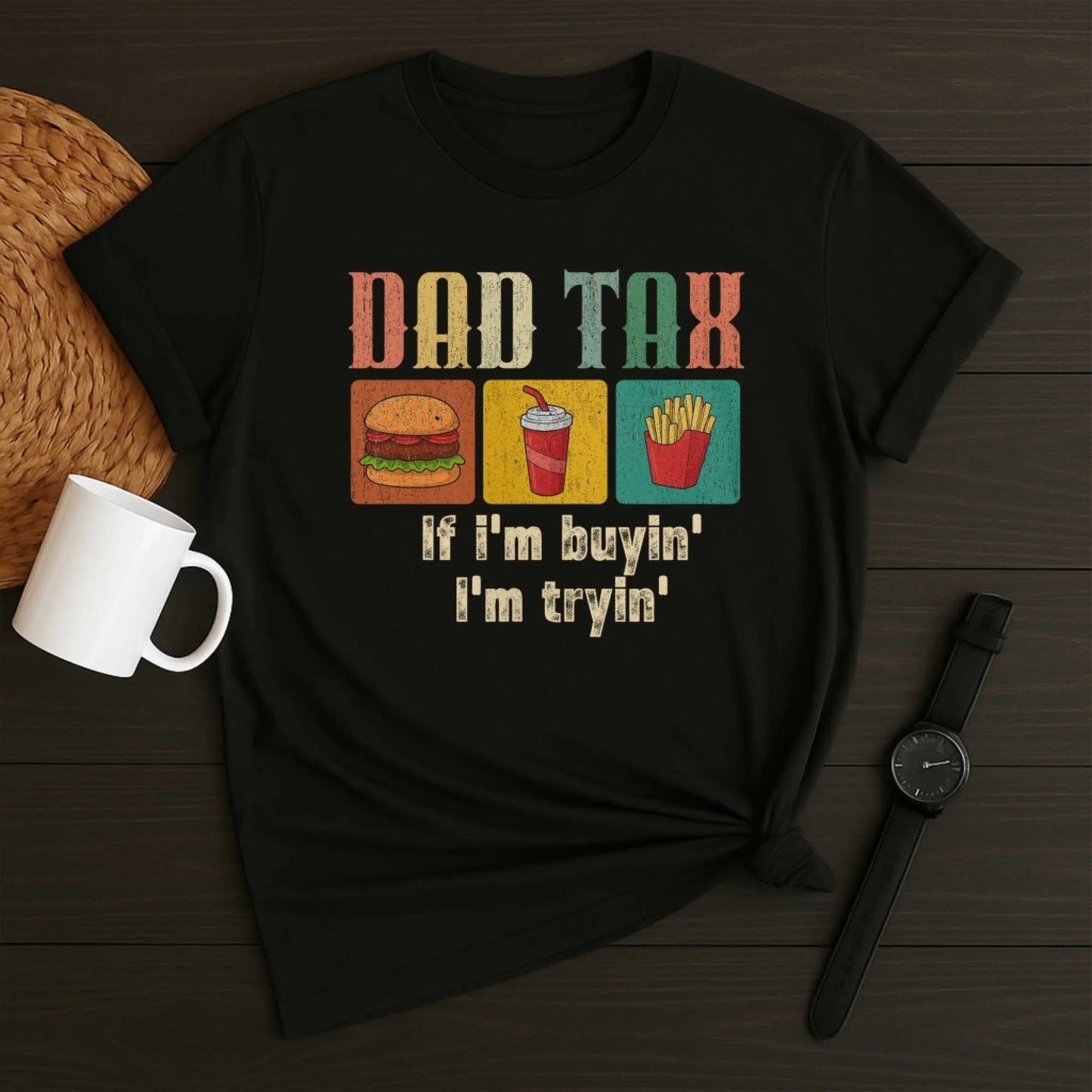 Dad Tax, if I'm buyin' , I'm tryin', Father's day T-shirt - Custom Choo