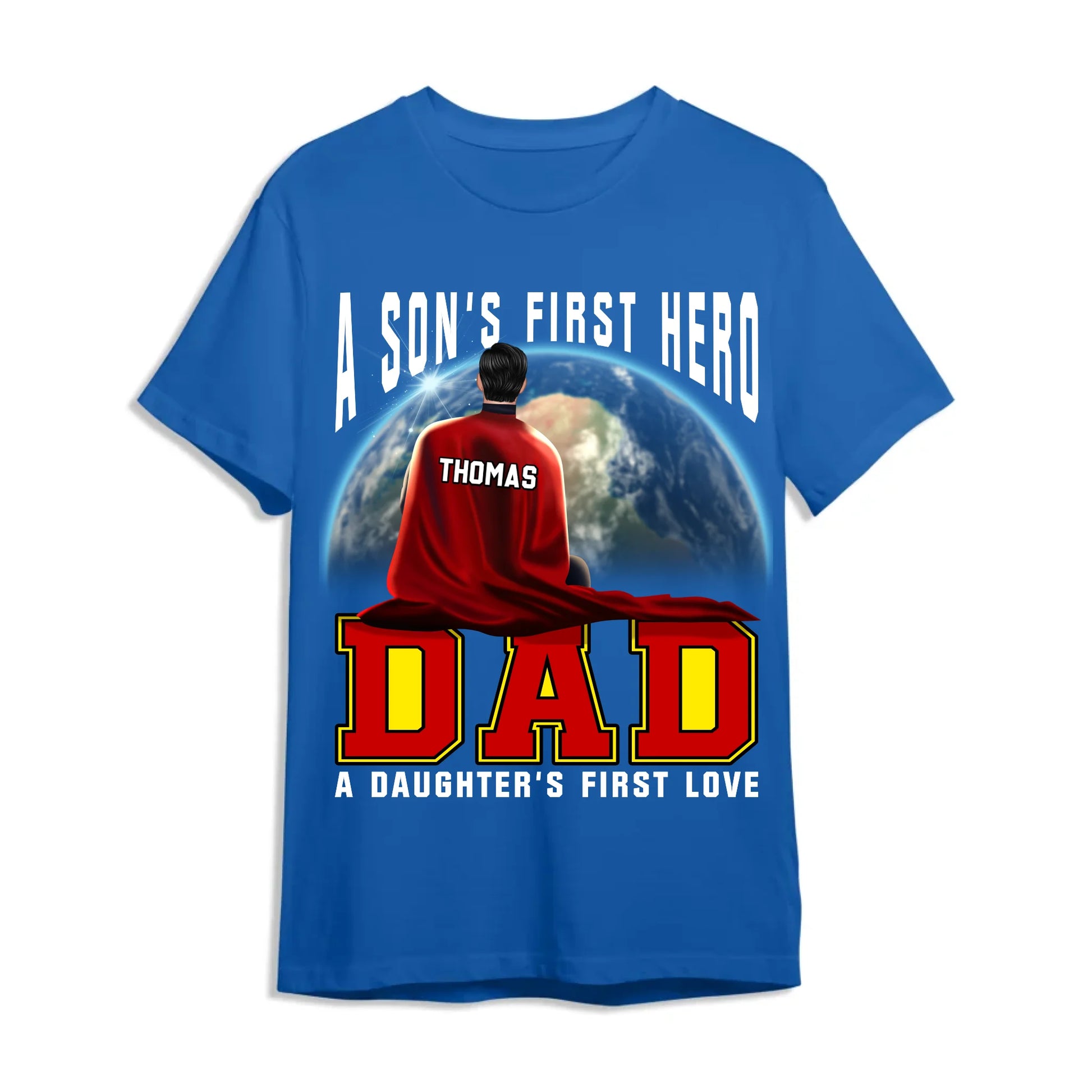 A Son's First Hero, A Daughter's First Love - Personalized Shirt, Custom Choo