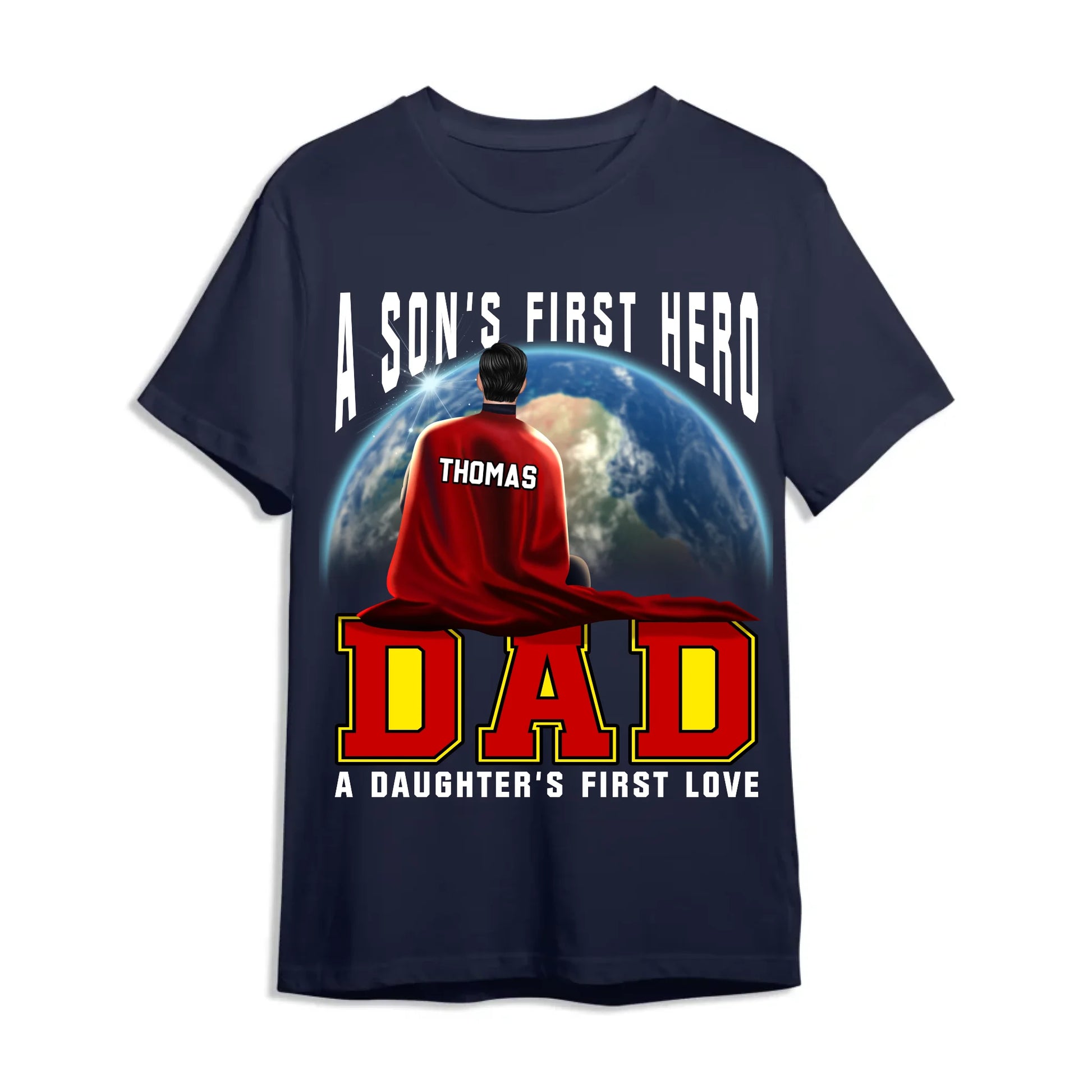 A Son's First Hero, A Daughter's First Love - Personalized Shirt, Custom Choo