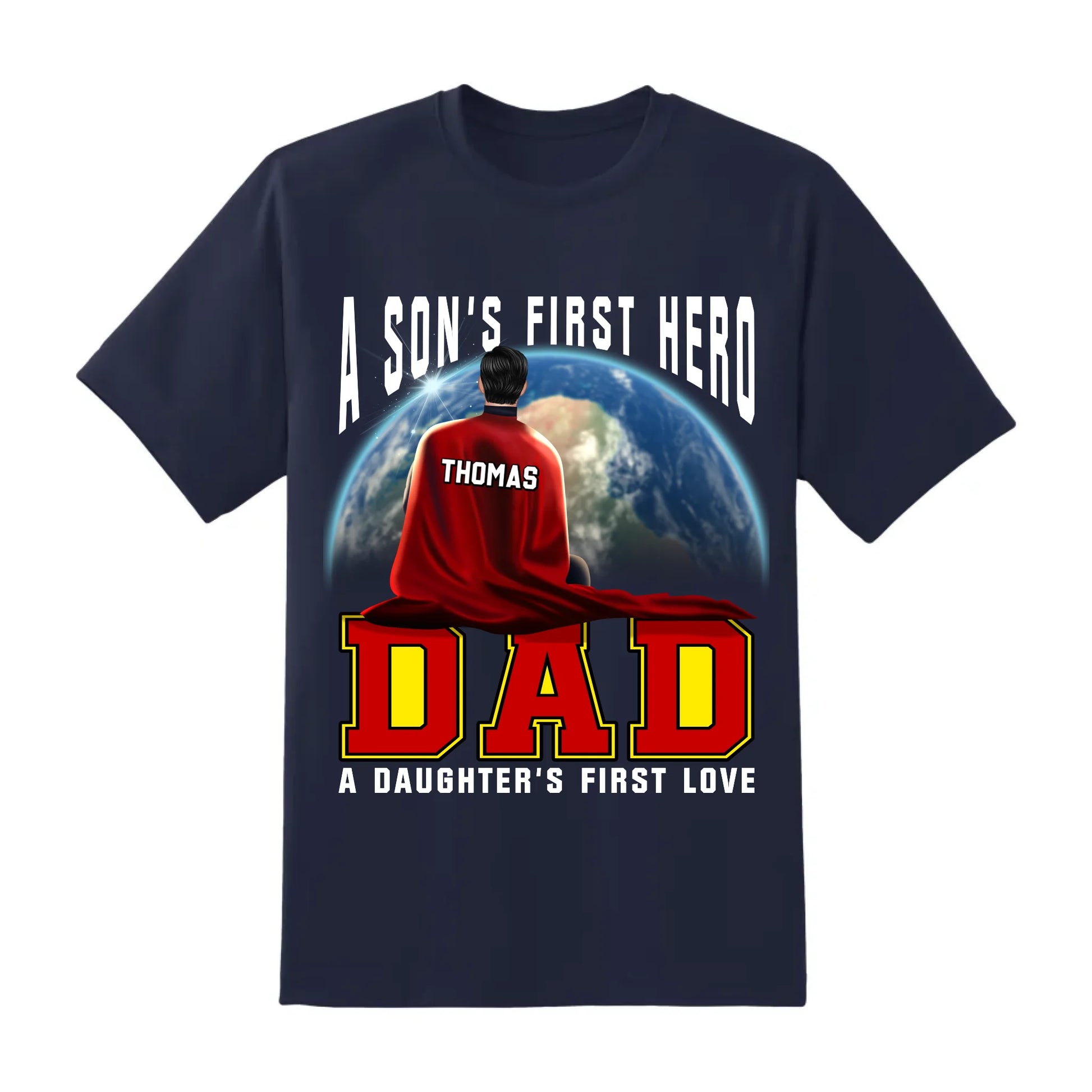 A Son's First Hero, A Daughter's First Love - Personalized Shirt, Custom Choo