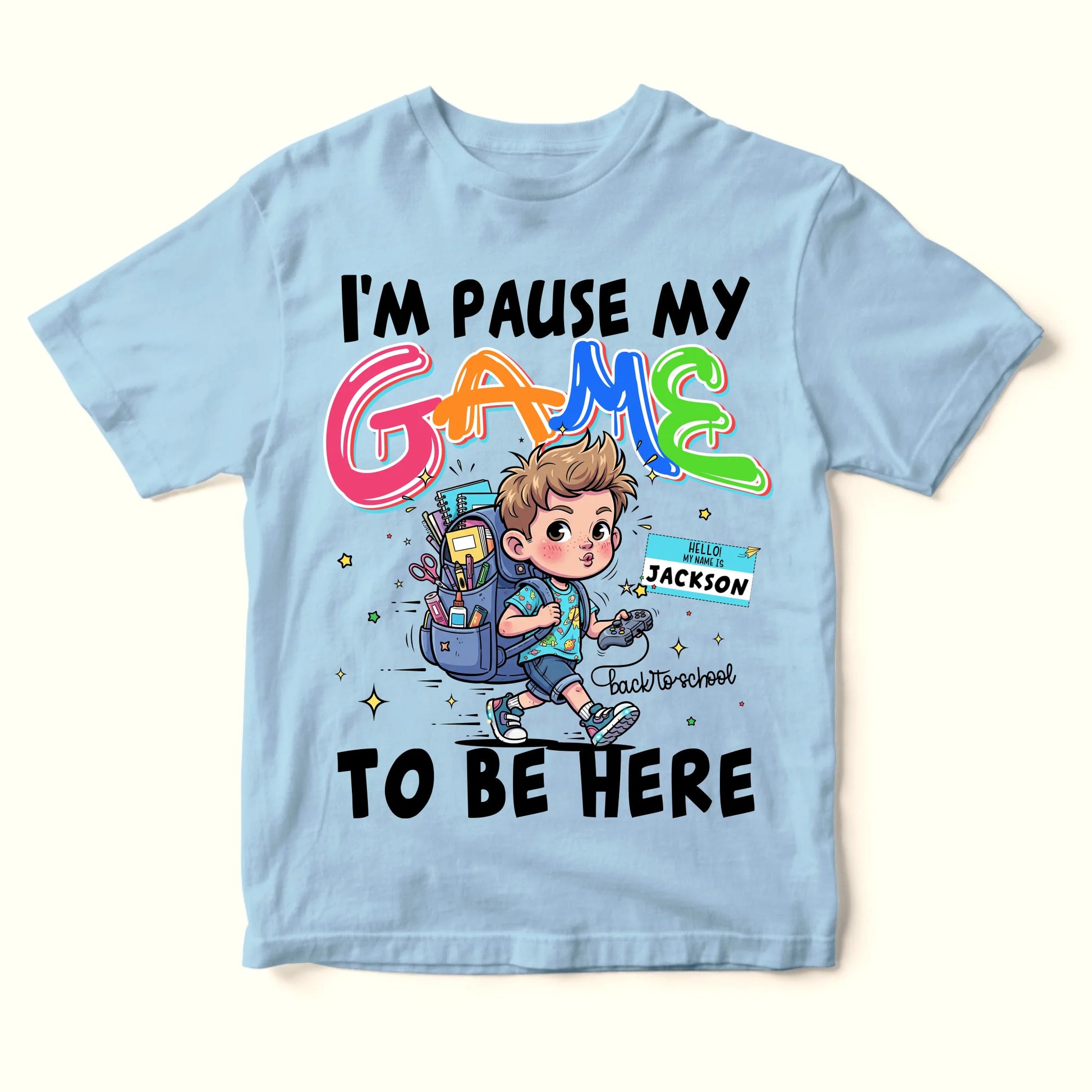 I'm Pause My Game To Be Here - Custom Kid's Name, Custom Choo