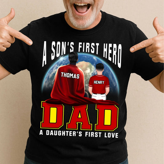 A Son's First Hero, A Daughter's First Love - Personalized Shirt, Custom Choo
