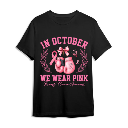 Breast Cancer Areness Shirt - In October We Wear Pink