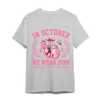 Breast Cancer Areness Shirt - In October We Wear Pink