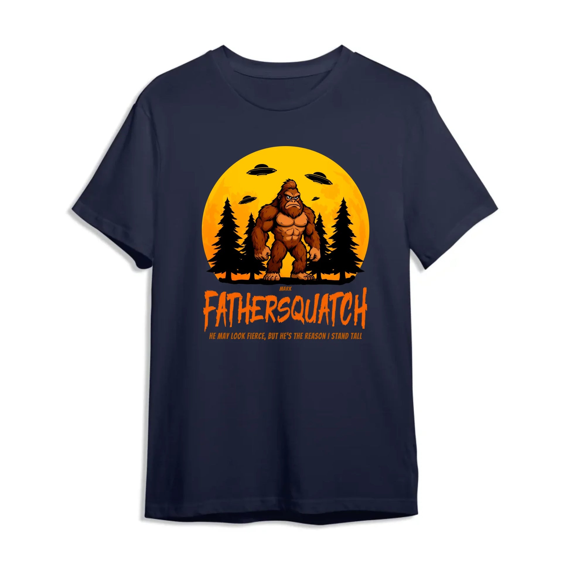 Custom Fathersquatch Tee – Because He’s the Reason You Stand Tall - Custom Choo