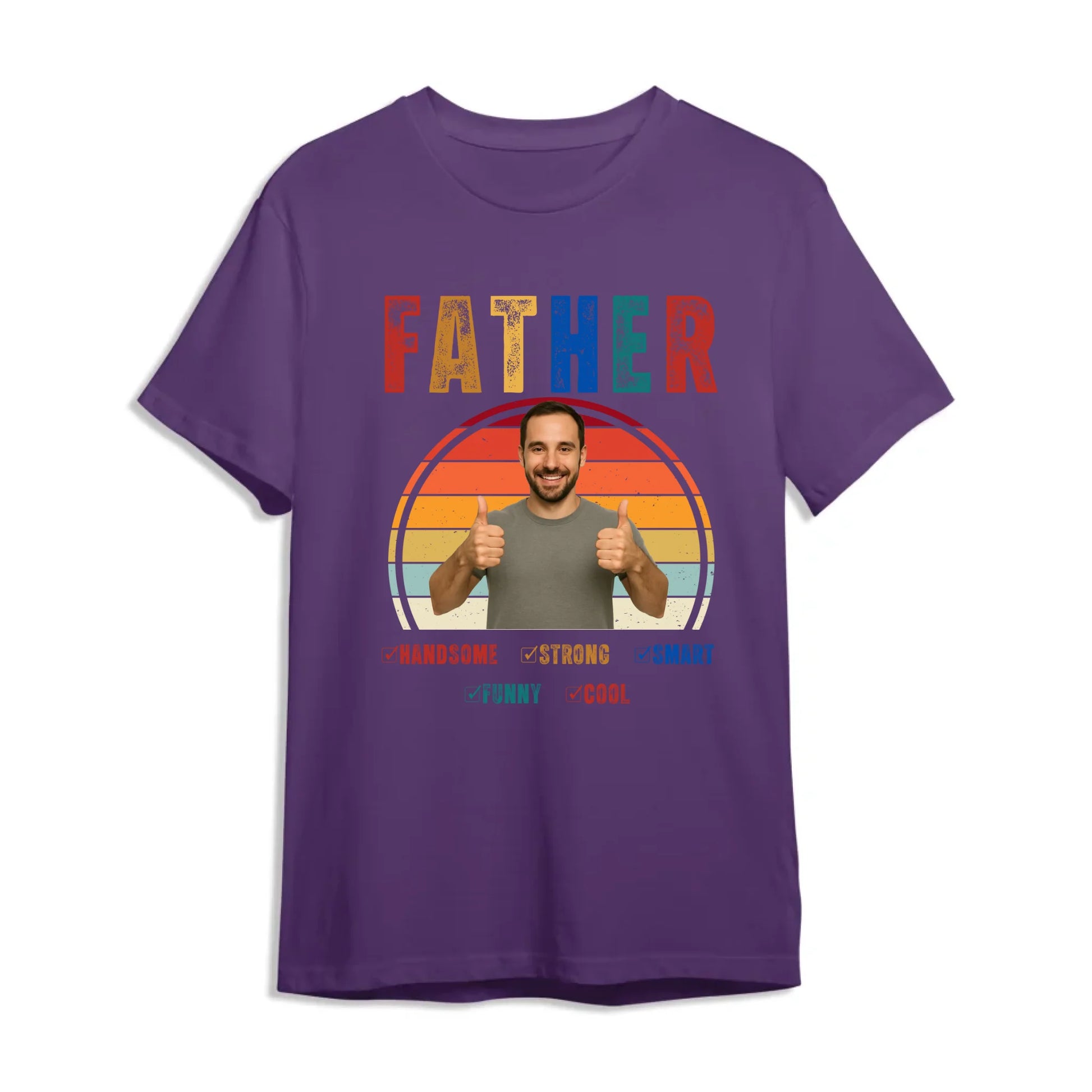 Father Handsome Strong Smart - Personalized Photo Shirt - Custom Choo