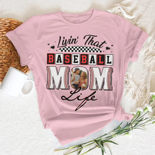 Livin' That Baseball Mom Life, Personalized Photo, Baseball Mom Shirt, Custom Choo