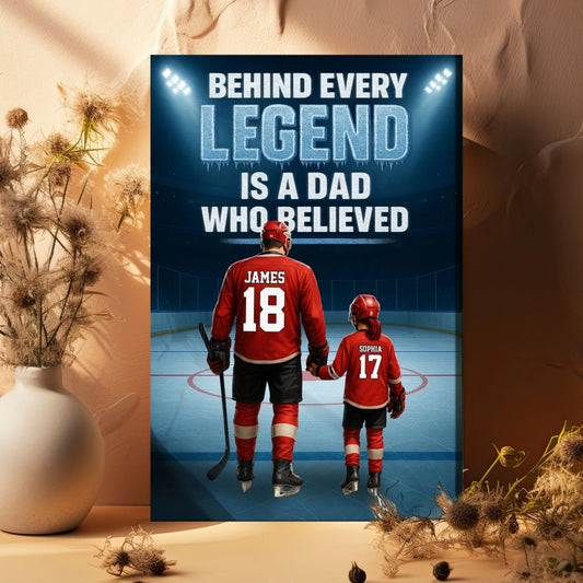Behind Every Legend Is a Dad Who Believed - Personalized Ice Hockey Canvas & Poster, Custom Choo