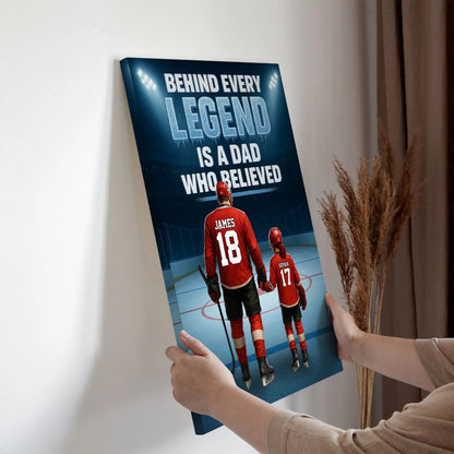 Behind Every Legend Is a Dad Who Believed - Personalized Ice Hockey Canvas & Poster, Custom Choo