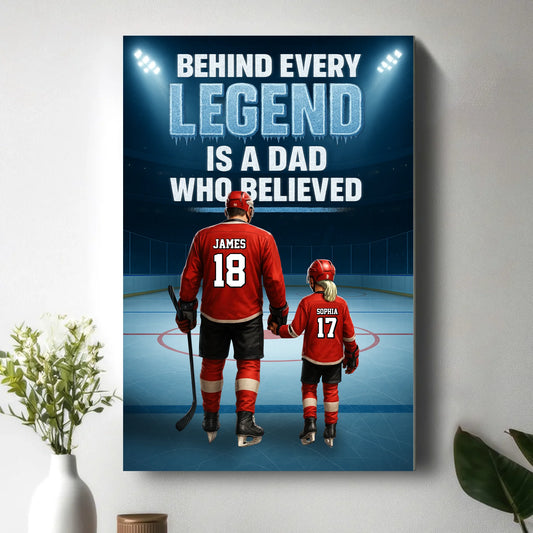 Behind Every Legend Is a Dad Who Believed - Personalized Ice Hockey Canvas & Poster, Custom Choo