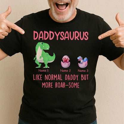 Daddysaurus Like Normail Daddy But More Roar-Some - Personalized T-Shirt, Custom Choo
